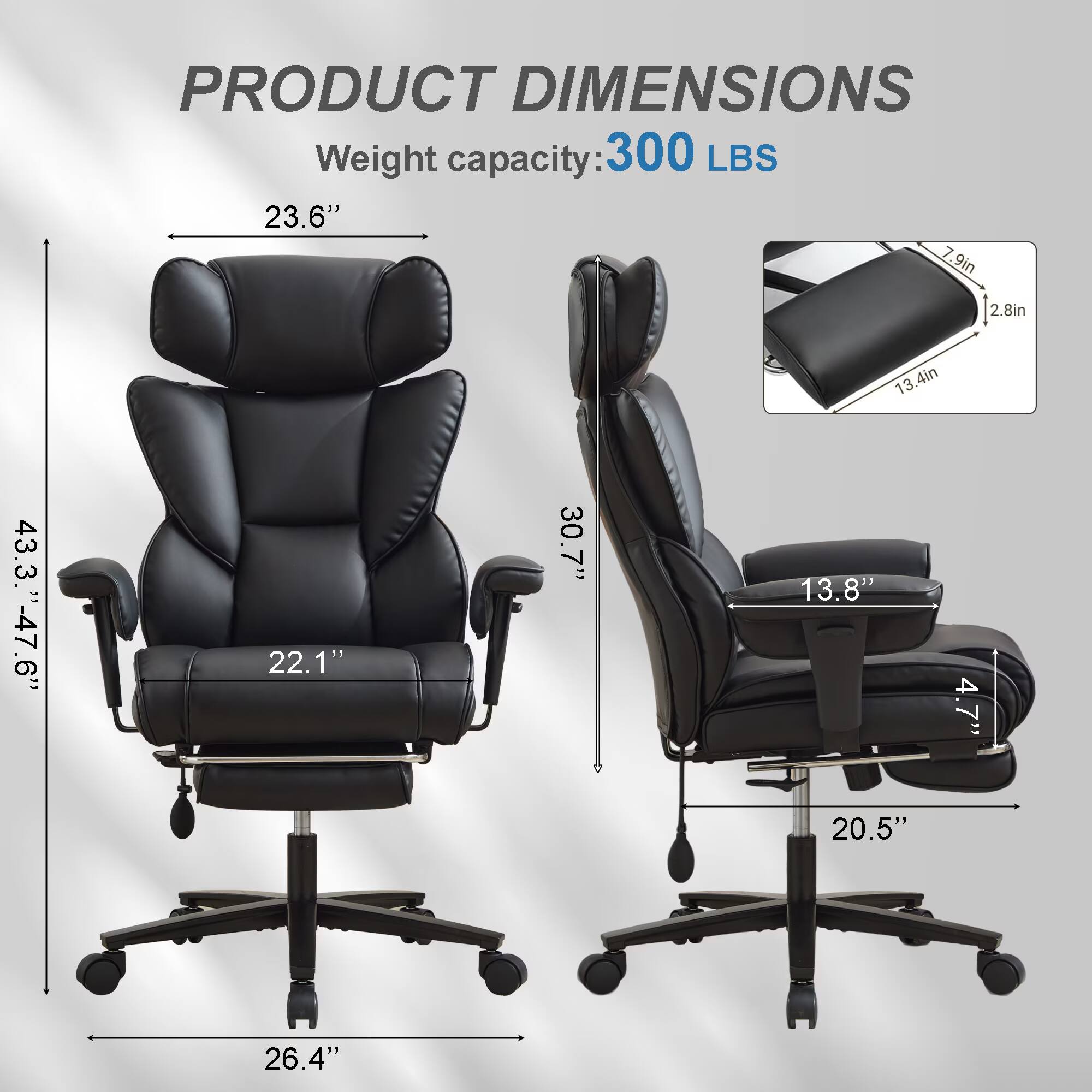 PRODUCT DIMENSIONS  
Weight capacity: 300 LBS  
23.6"  
7.9"  
2.8"  
13.4"  
43.3"  
22.1"  
30.7"  
13.8"  
4"  
4.7"  
20.5"  
26.4"