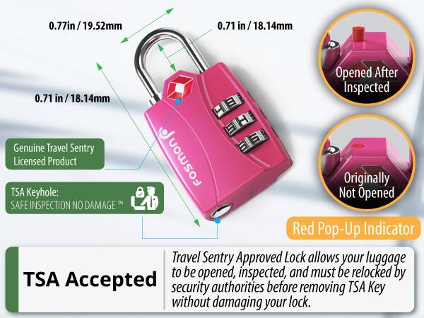 0.77in/19.52mm 0.71 in/ 18.14mm Opened After Inspected 0.71 in/18.14mm  HE SH H C  S Genuine Travel Sentry Licensed Product Fosmon Originally TSA Keyhole: Not Opened TM SAFE INSPECTION NO DAMAGE Red Pop-Up Indicator Travel Sentry Approved Lock allows your luggage to be opened, inspected, and must be relocked by TSA Accepted security authorities before removing TSA Key without damaging your lock.