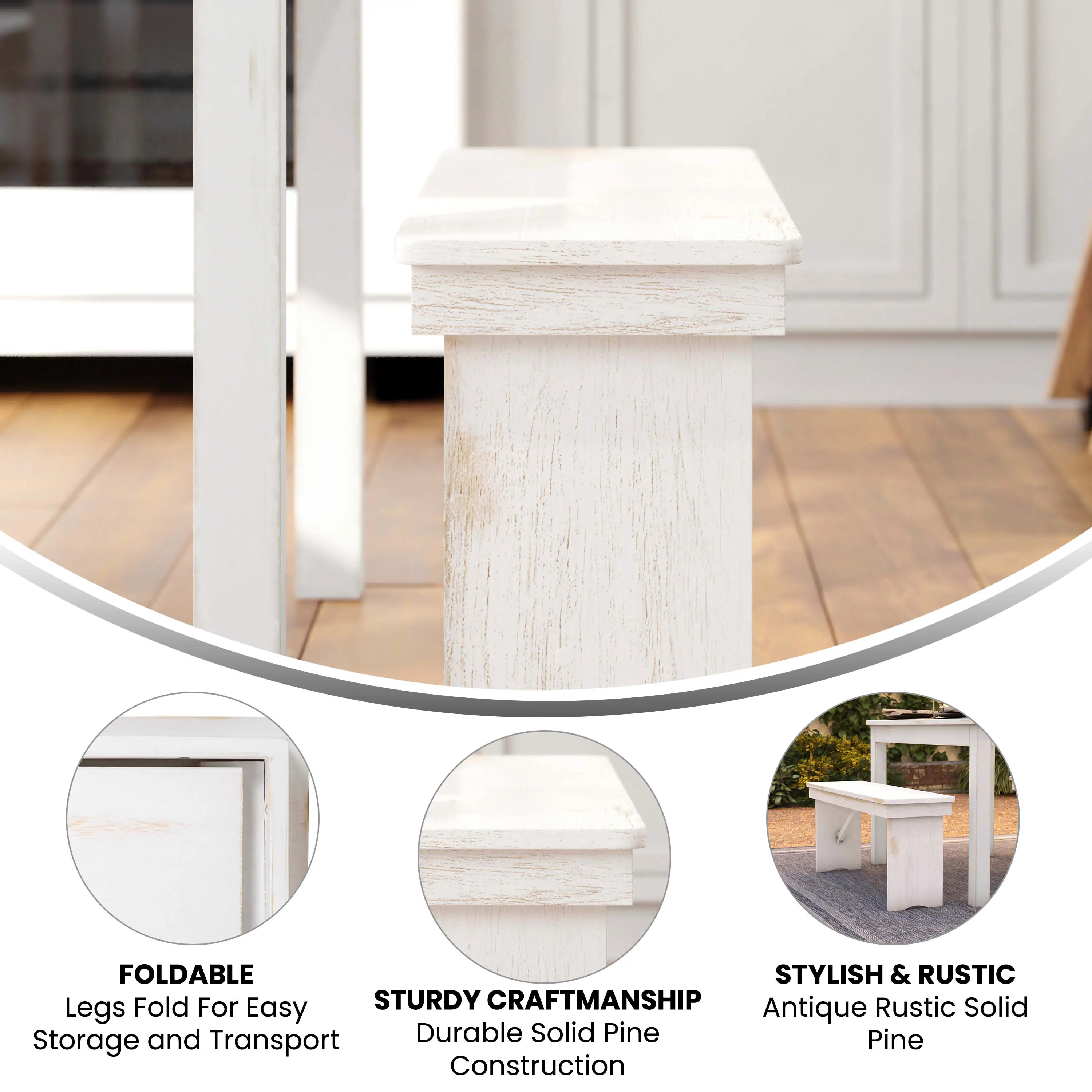 FOLDABLE STYLISH & RUSTIC  
Fold For STURDY CRAFTSMANSHIP  
Rustic Solid Legs  
Easy Antique and Durable Solid Pine  
Storage Transport Construction