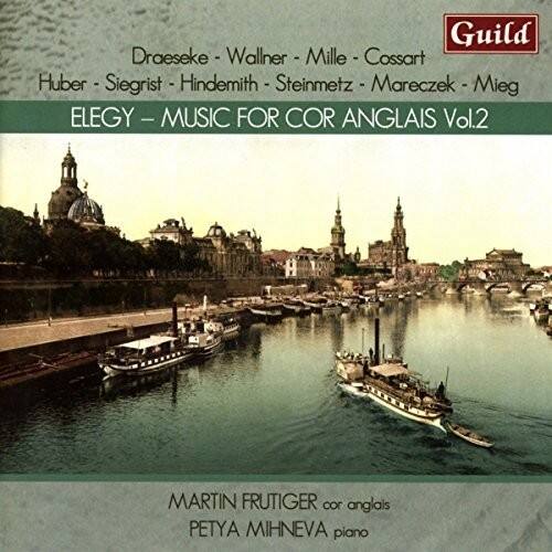 Guild  
Draeseke - Wallner - Mille - Cossart  
Huber - Siegrist - Hindemith - Steinmetz - Mareczek - Mieg  

ELEGY - MUSIC FOR COR ANGLAIS Vol.2  

MARTIN FRUTIGER cor anglais  
PETYA MIHNEVA piano