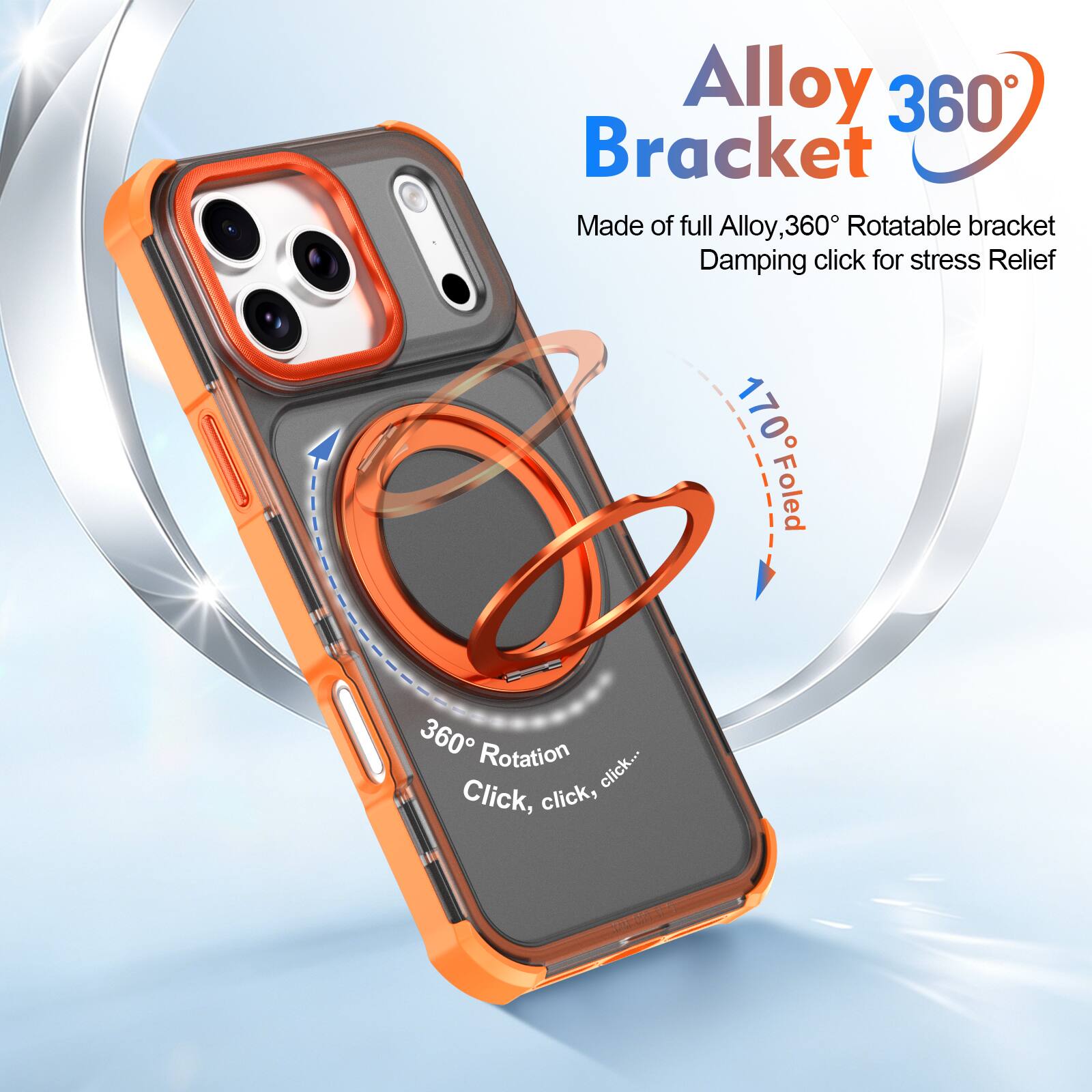 Alloy 360° Bracket  
Made of full Alloy, 360° Rotatable bracket  
Damping click for stress Relief  

170° Folded  

360° Rotation  
Click, click, click...