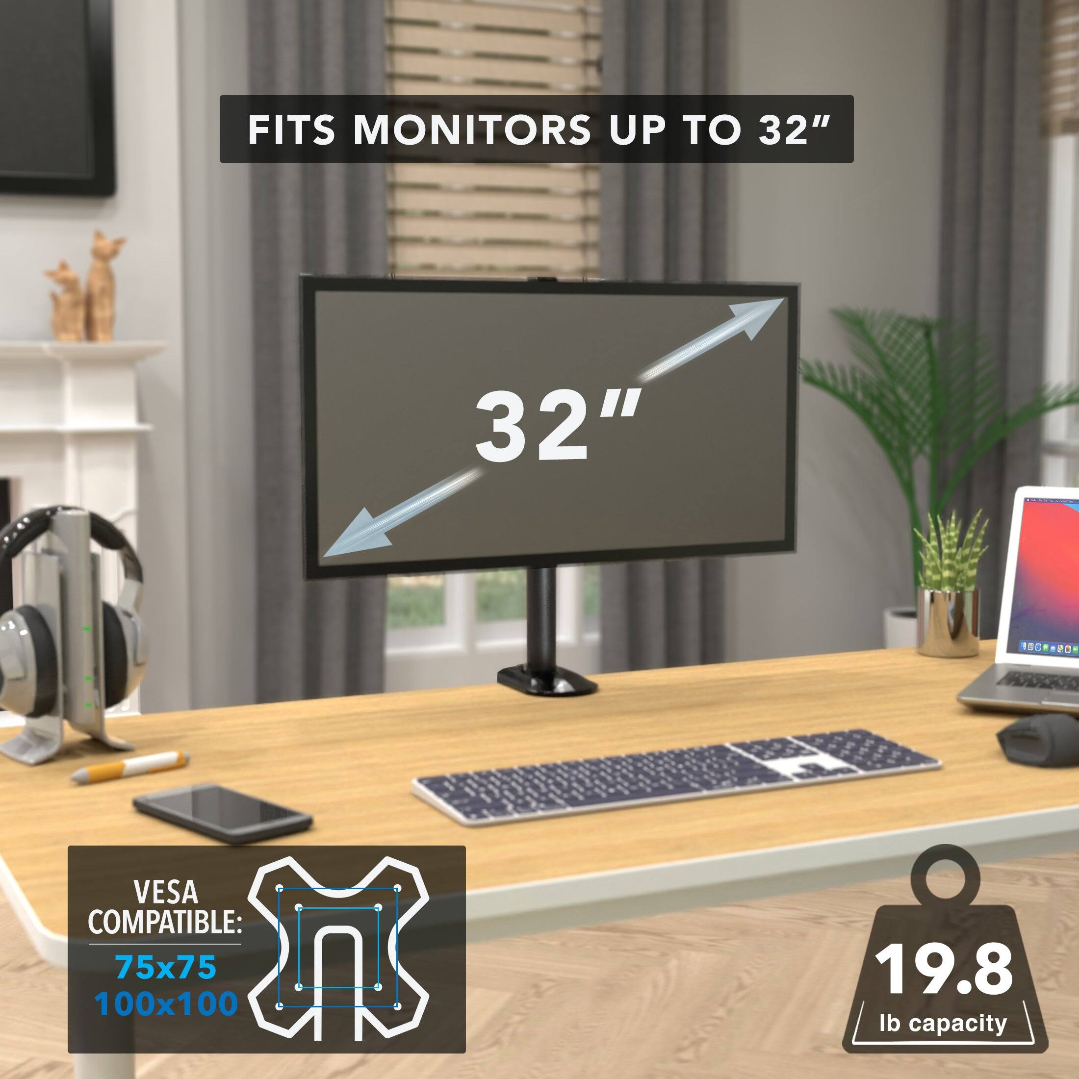 FITS MONITORS UP TO 32"  
32"  
VESA COMPATIBLE: 75x75 100x100  
19.8 lb capacity