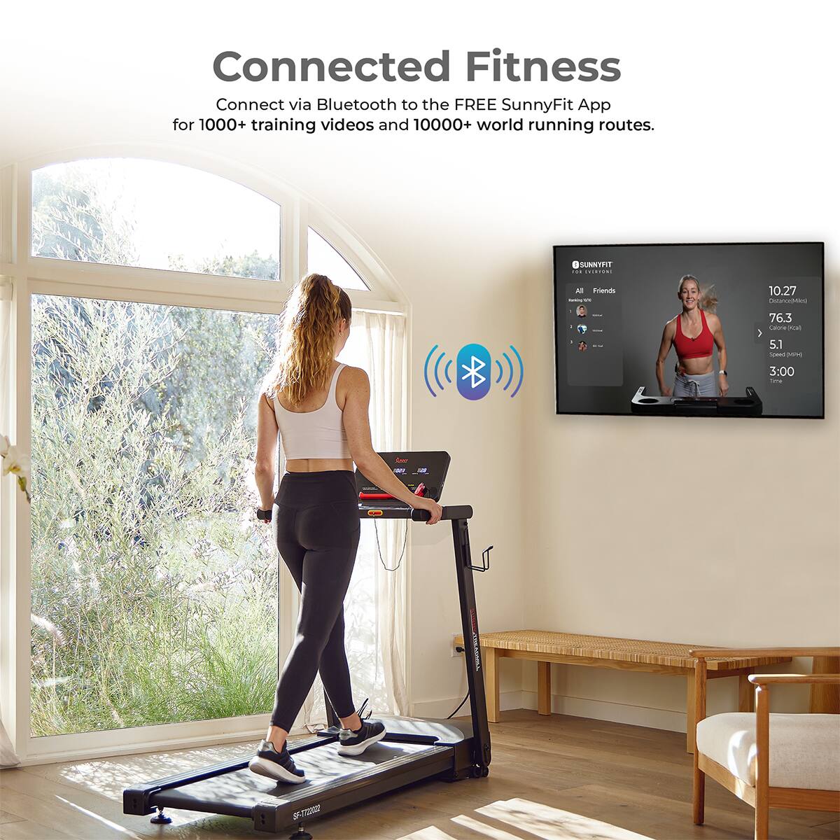 Connected Fitness
Connect via Bluetooth to the FREE SunnyFit App for 1000+ training videos and 10000+ world running routes.

SUNNYFIT
Friends - 10.27
c 76.3
Lalore a 5.1
Spat e 3:00
Tma 10 A SE-T72