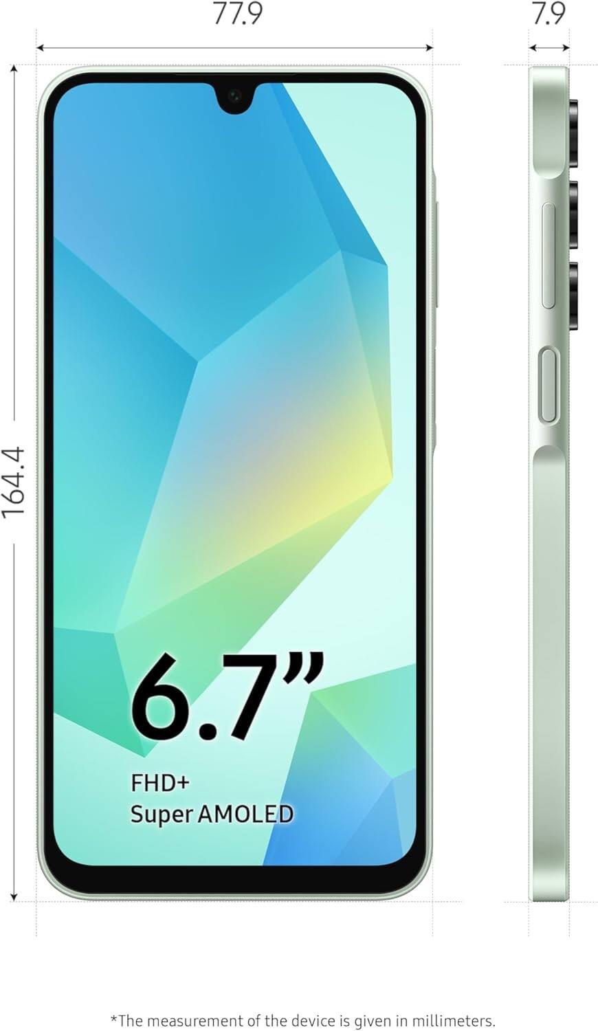 77.9 7.9 164.4 6.7" FHD+ Super AMOLED  
*The measurement of the device is given in millimeters.