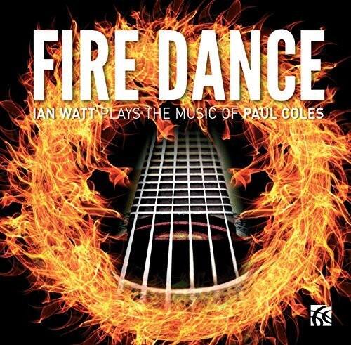 FIRE DANCE  
IAN WATT PLAYS THE MUSIC OF PAUL COLES