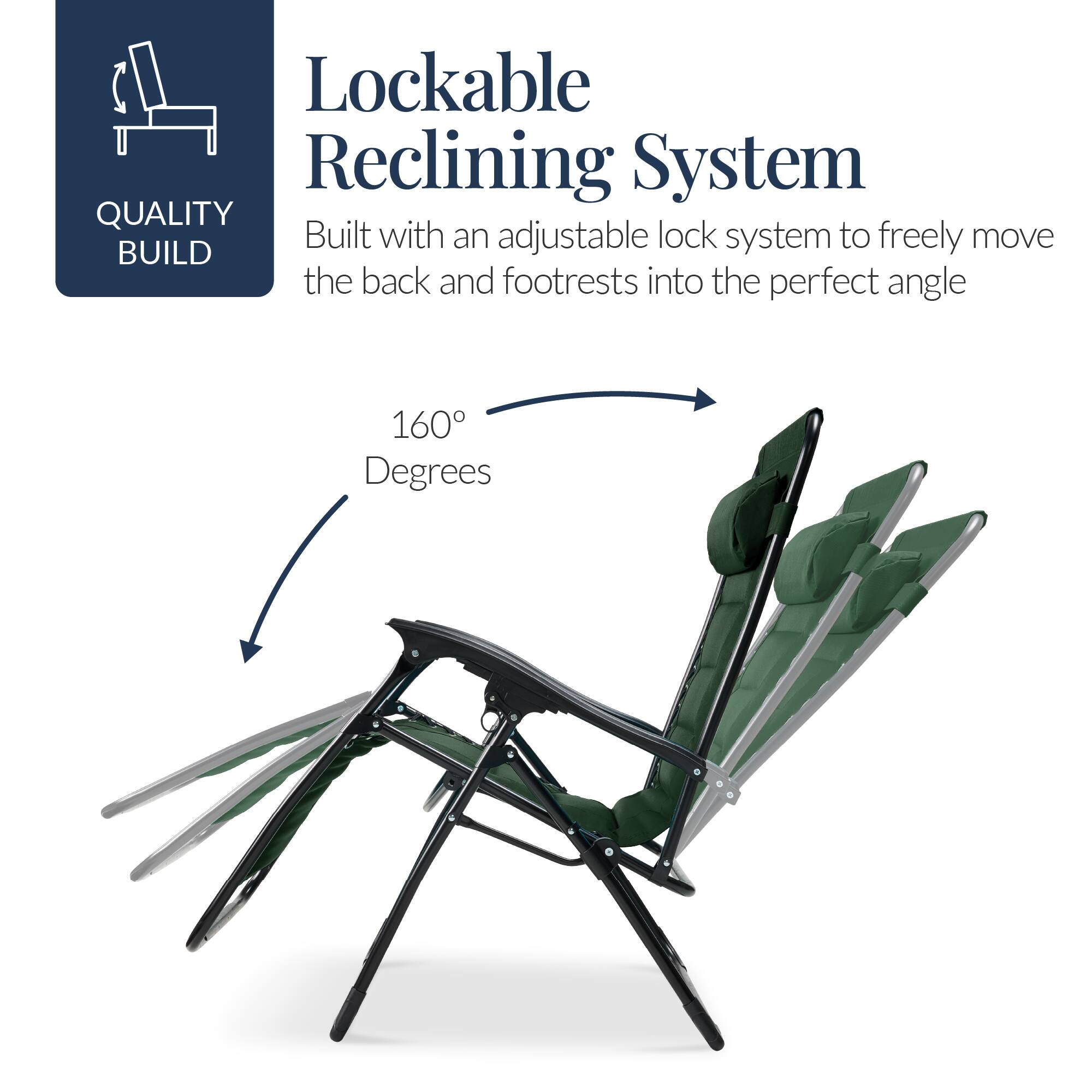 Lockable Reclining System

QUALITY BUILD

Built with an adjustable lock system to freely move the back and footrests into the perfect angle

160° Degrees