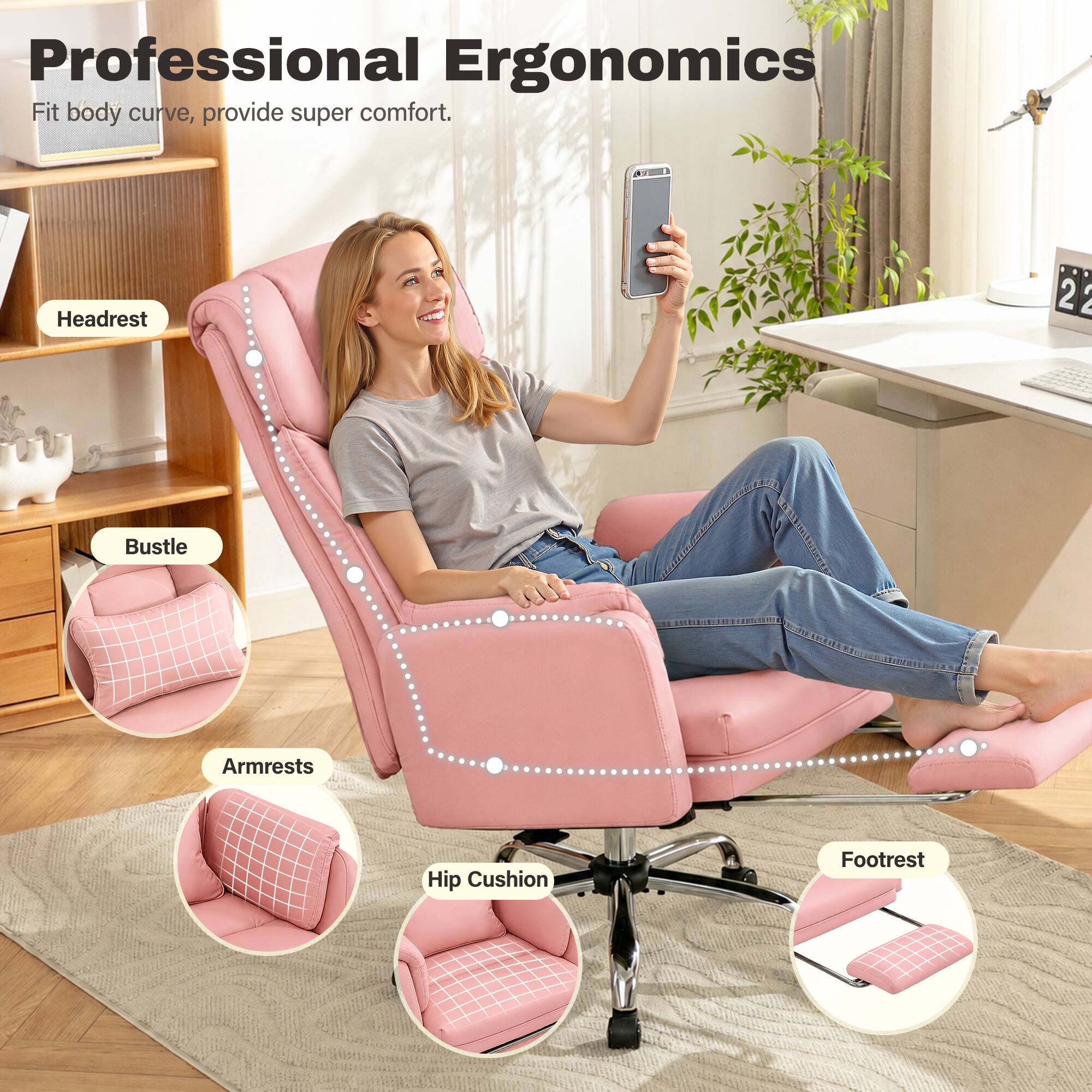 Professional Ergonomics  
Fit body curve, provide super comfort.  

Headrest  
Bustle  
Armrests  
Hip Cushion  
Footrest