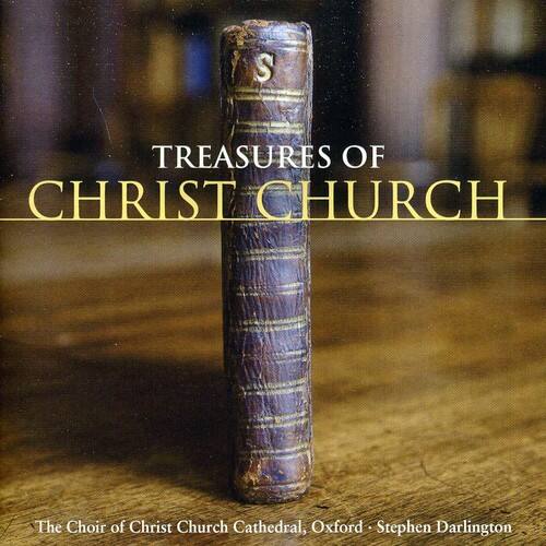 TREASURES OF CHRIST CHURCH

The Choir of Christ Church Cathedral, Oxford • Stephen Darlington