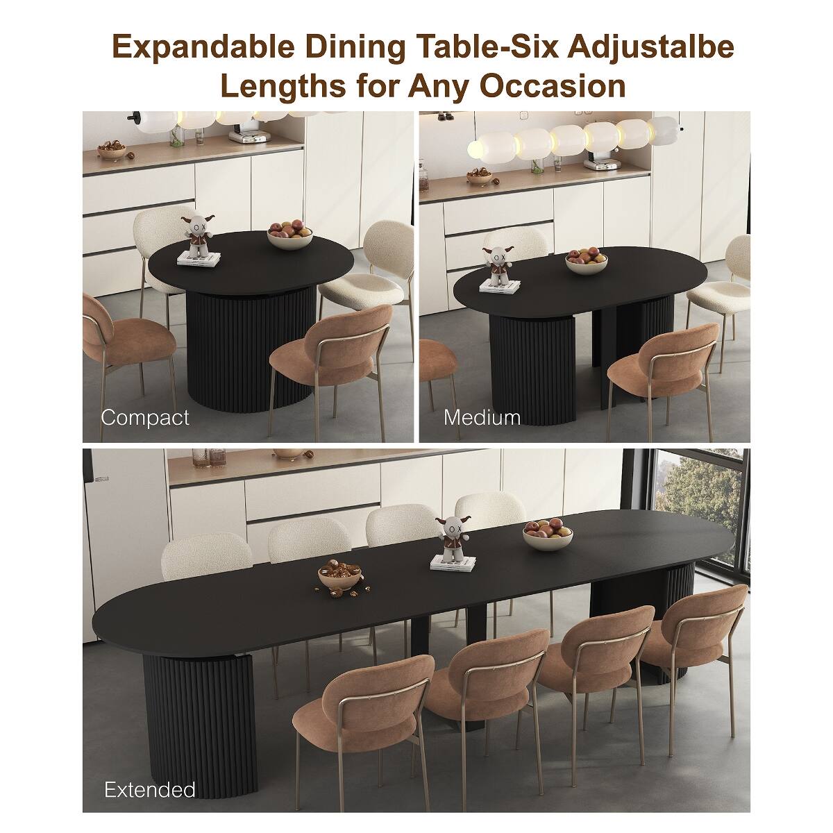 Expandable Dining Table-Six Adjustable Lengths for Any Occasion

Compact
Medium
Extended