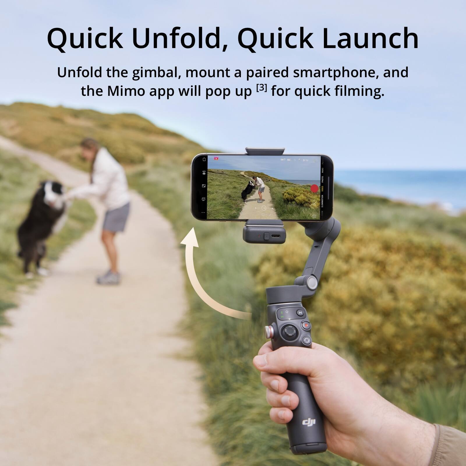 Quick Unfold, Quick Launch

Unfold the gimbal, mount a paired smartphone, and the Mimo app will pop up [3] for quick filming.
