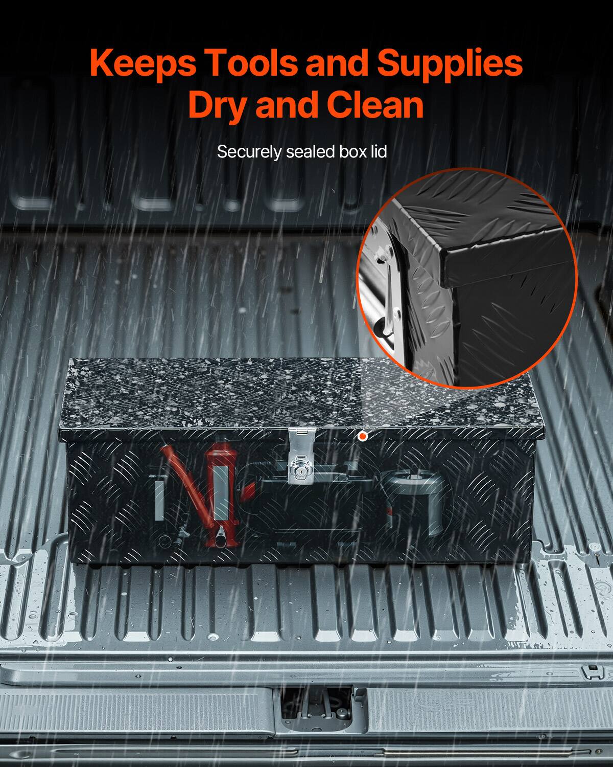 Keeps Tools and Supplies Dry and Clean  
Securely sealed box lid