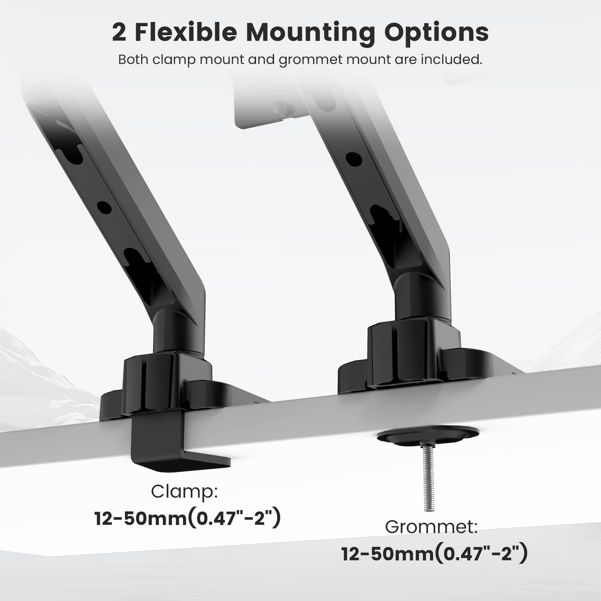 2 Flexible Mounting Options Both clamp mount and grommet mount are included. Clamp: 12-50mm (0.47"-2") Grommet: 12-50mm (0.47"-2")