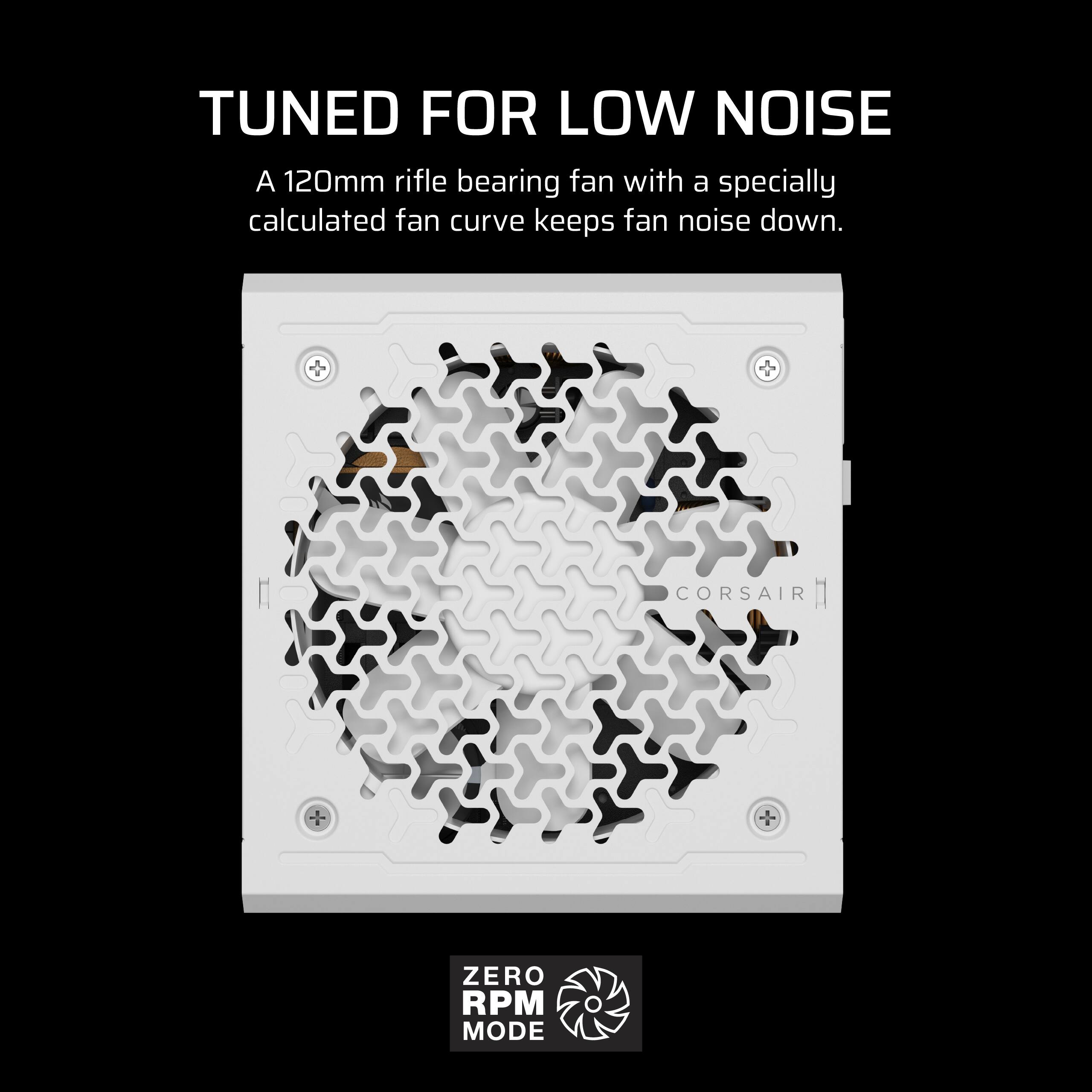 TUNED FOR LOW NOISE: A 120mm rifle bearing fan with a specially calculated fan curve keeps fan noise down. CORSAIR + ZERO RPM MODE.