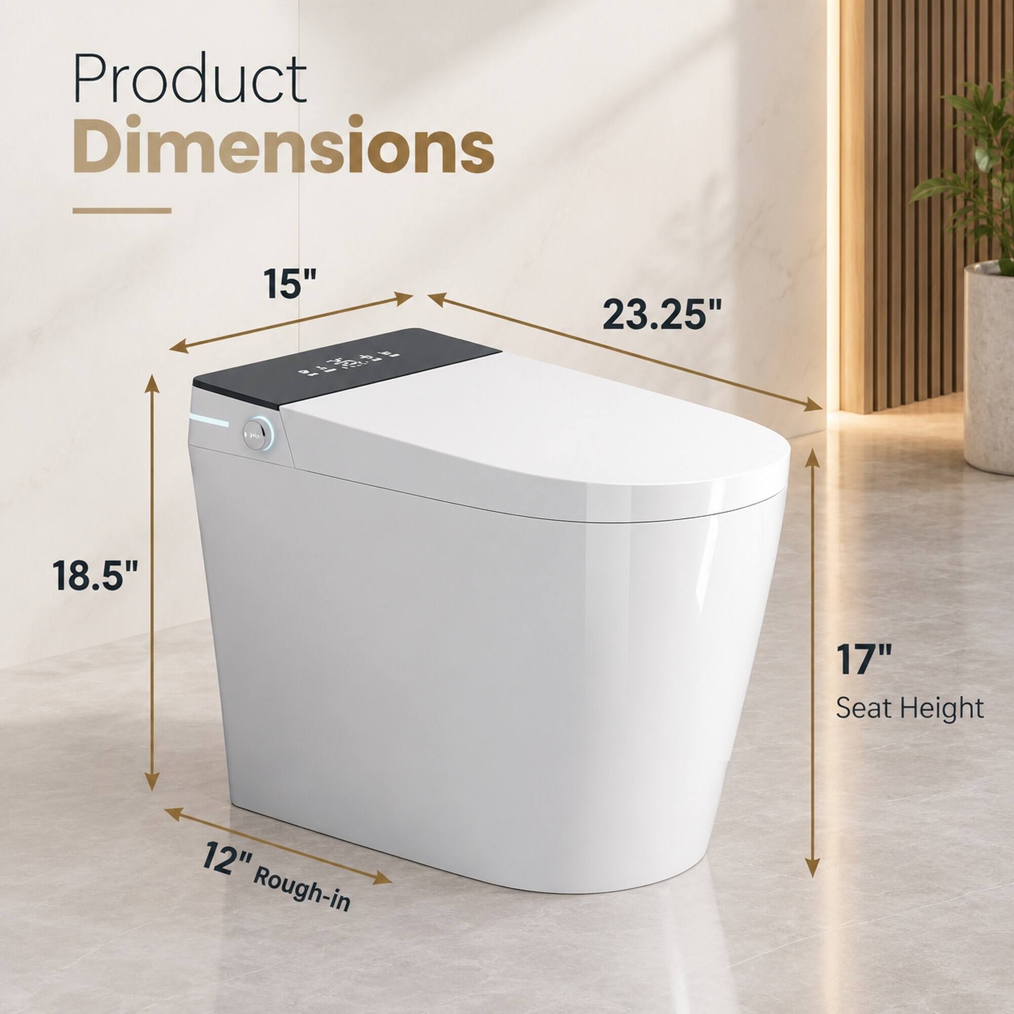 Product Dimensions
15" X 23.25"
18.5"
17" Seat Height
12" Rough-in