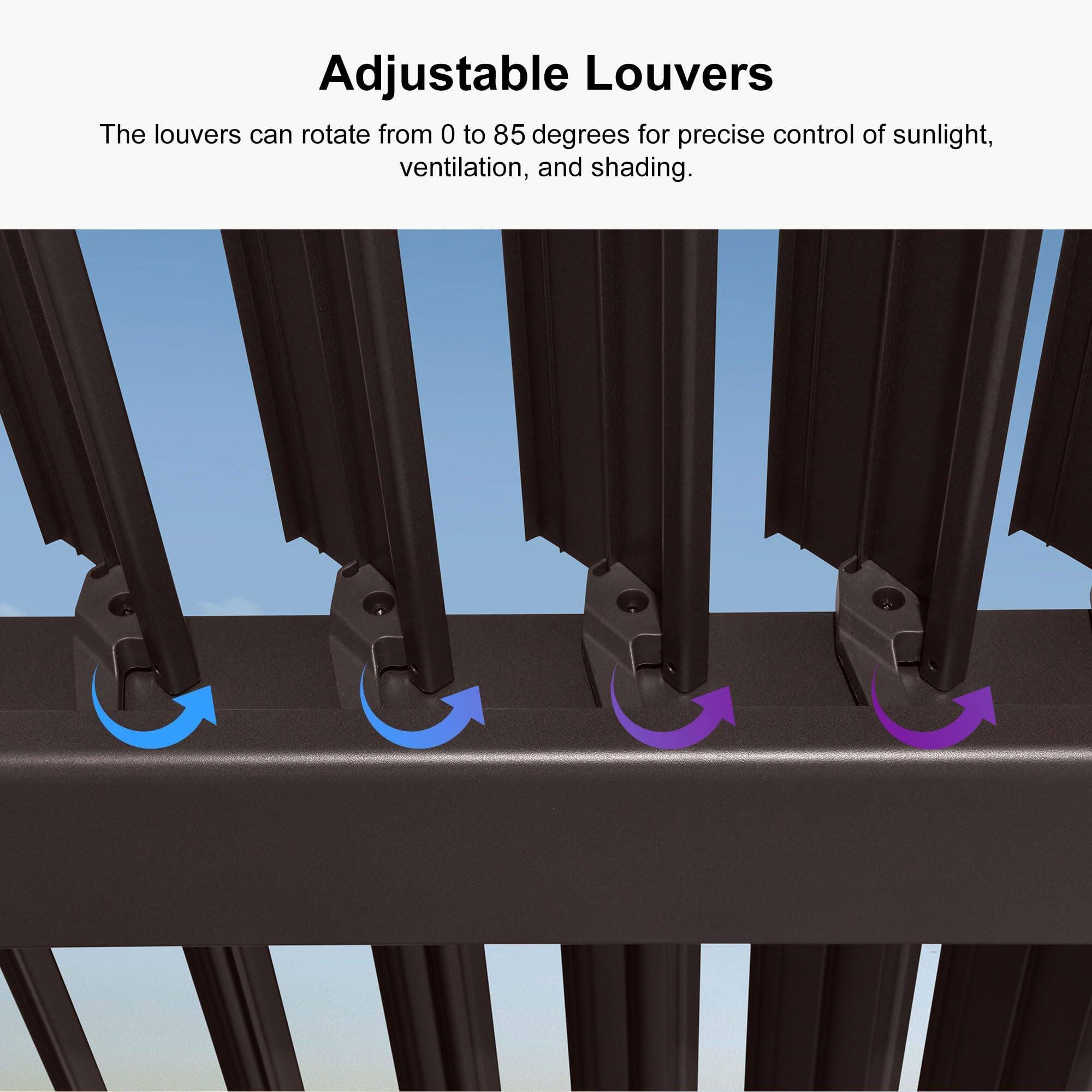 Adjustable Louvers

The louvers can rotate from 0 to 85 degrees for precise control of sunlight, ventilation, and shading.
