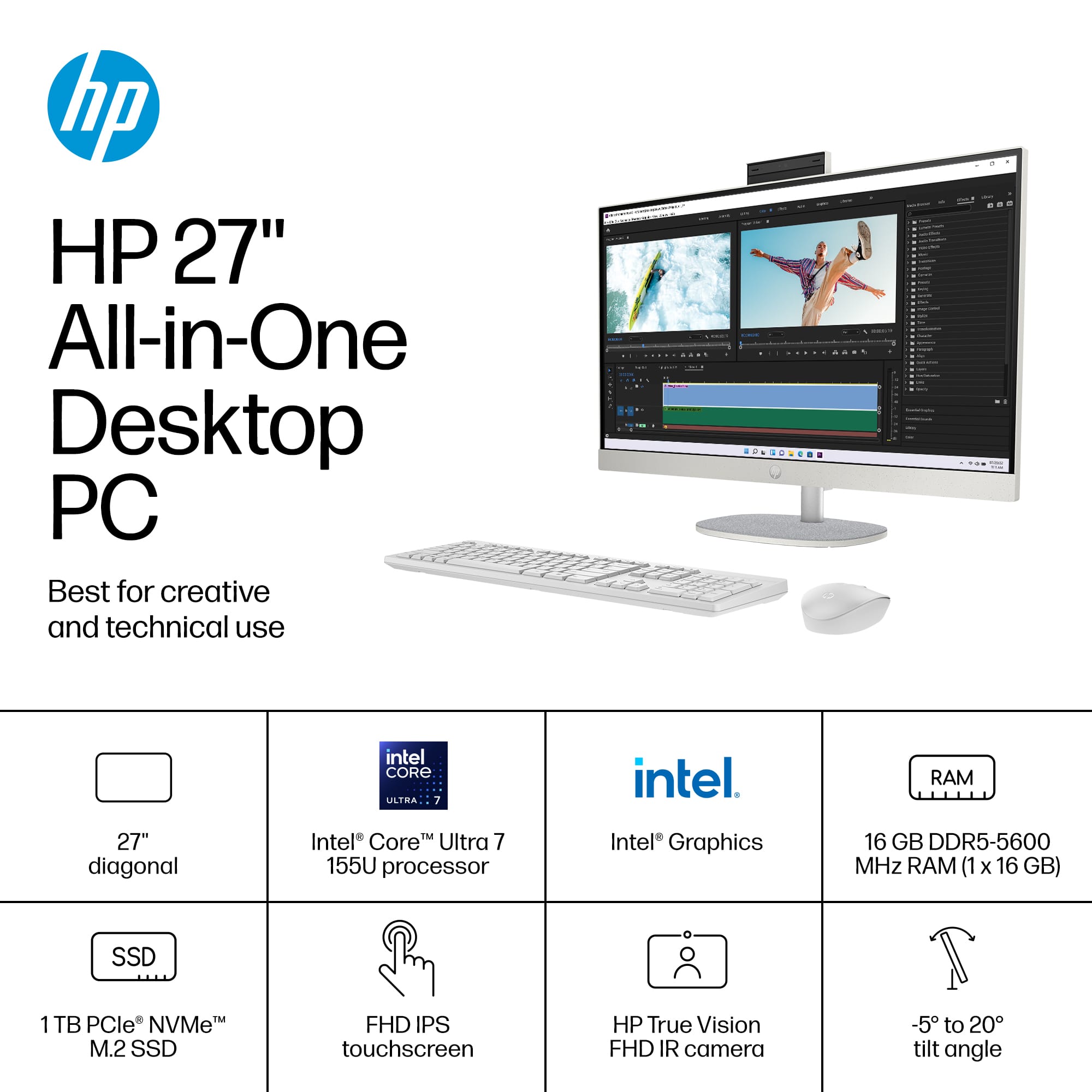 hp HP 27" All-in-One Desktop PC Best for creative and technical use ... + intel CORE ULIDA 7 intel. RAM 27" diagonal IM Intel Core Ultra 7 155U processor Intel Graphics 16 GB DDR5-5600 MHz RAM (1 x 16 GB) SSD 1 TB PCle NVMeTM M.2 SSD FHD IPS touchscreen HP True Vision FHD IR camera -5 to 20 tilt angle