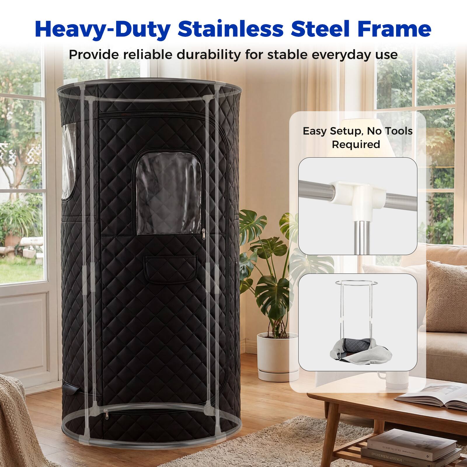 Heavy-Duty Stainless Steel Frame  
Provide reliable durability for stable everyday use  
Easy Setup, No Tools Required