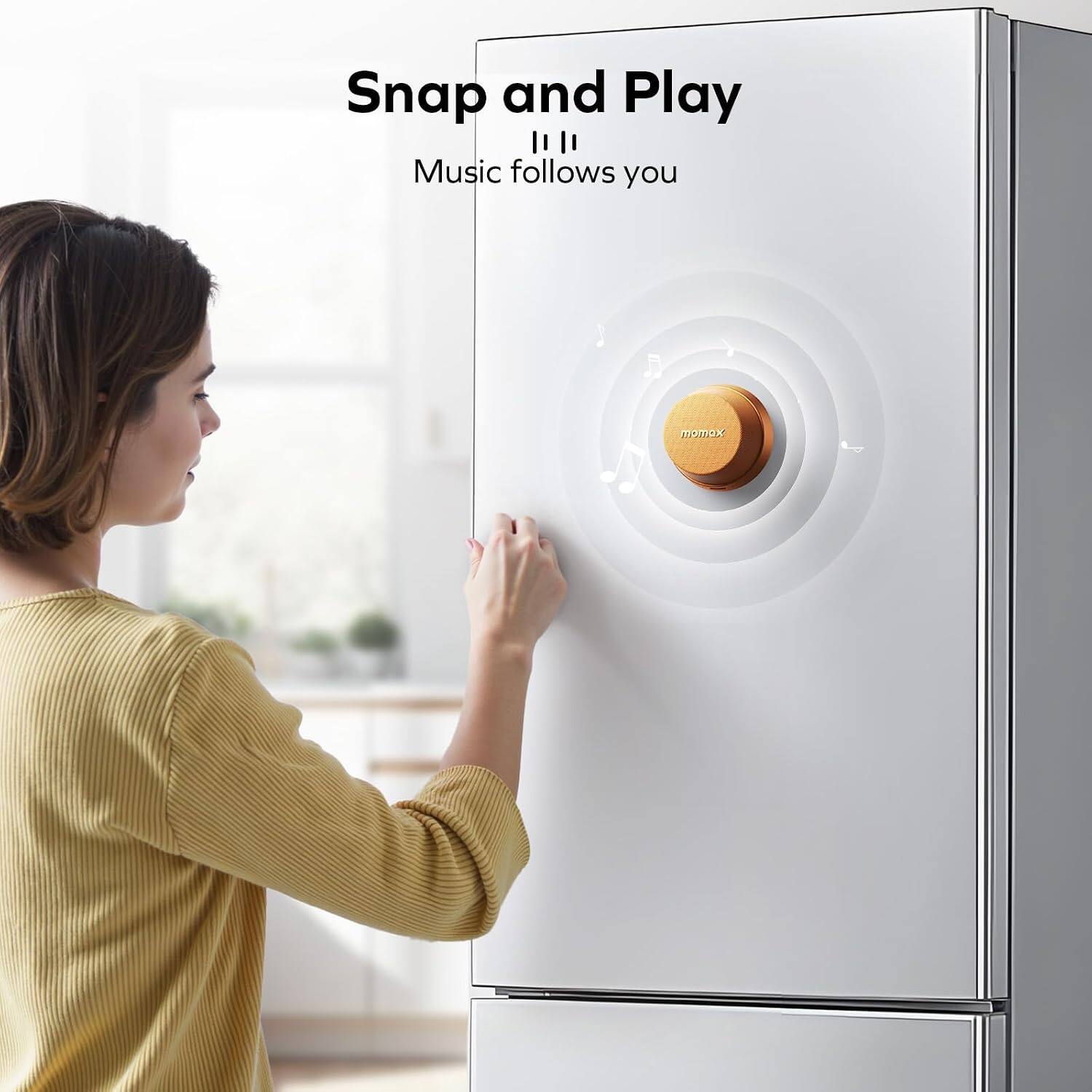 Snap and Play  
II allows you  
Music follows you