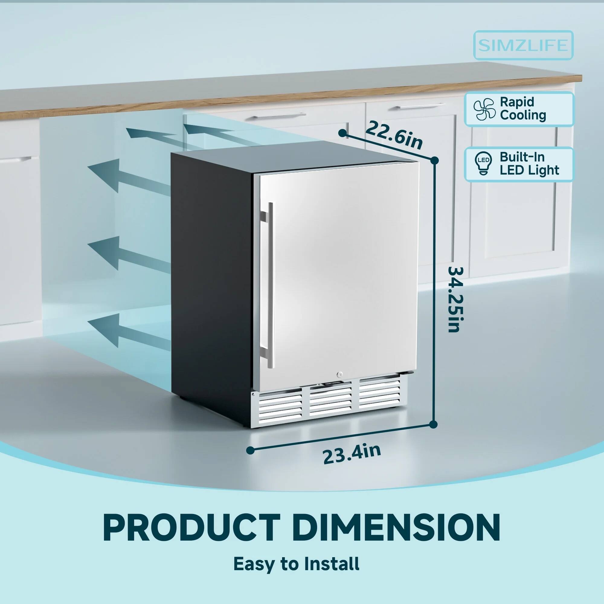 SIMZLIFE  
22.6in Rapid Cooling LED Built-In LED Light  
34.25in x 23.4in  
PRODUCT DIMENSION  
Easy to Install
