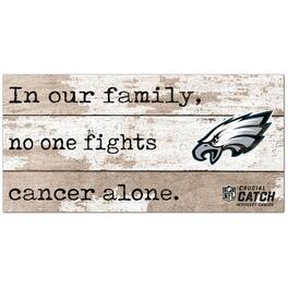 Fan Creations - Philadelphia Eagles NFL Crucial Catch 6'' x 12'' In Our Family No One Fights Cancer Alone Sign - Multicolor