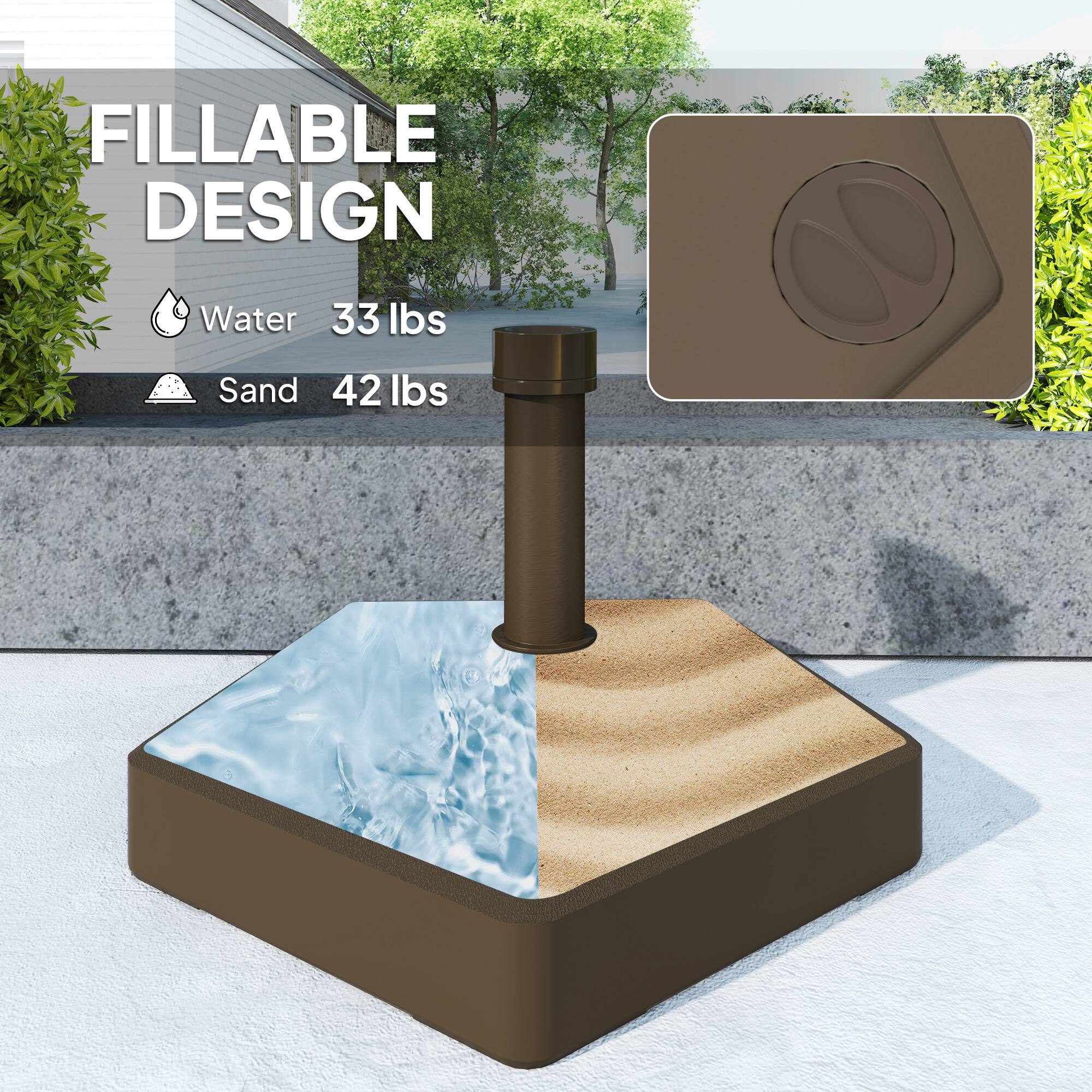 FILLABLE DESIGN
Water 33 lbs
Sand 42 lbs