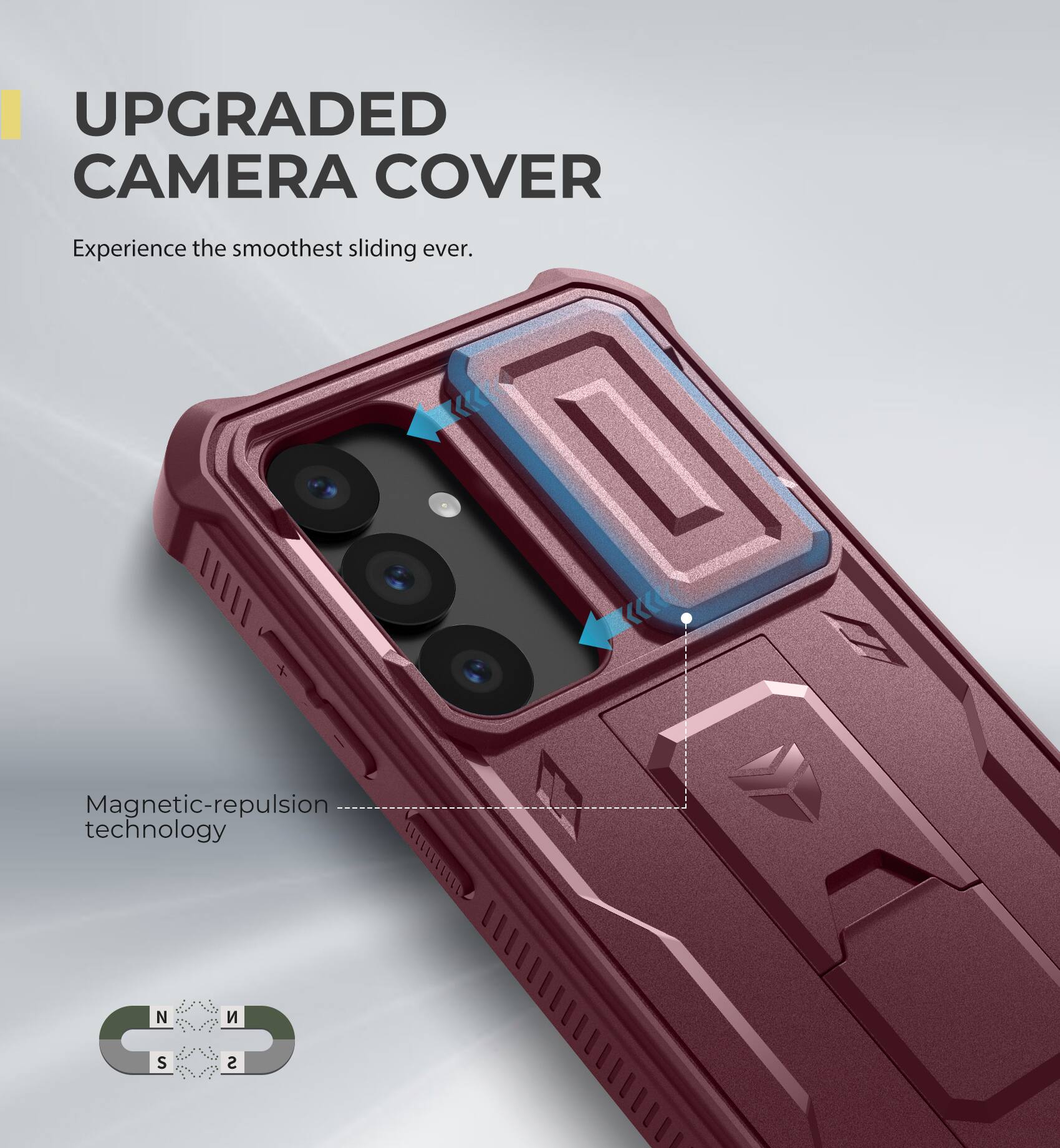 UPGRADED CAMERA COVER
Experience the smoothest sliding ever.
Magnetic-repulsion technology