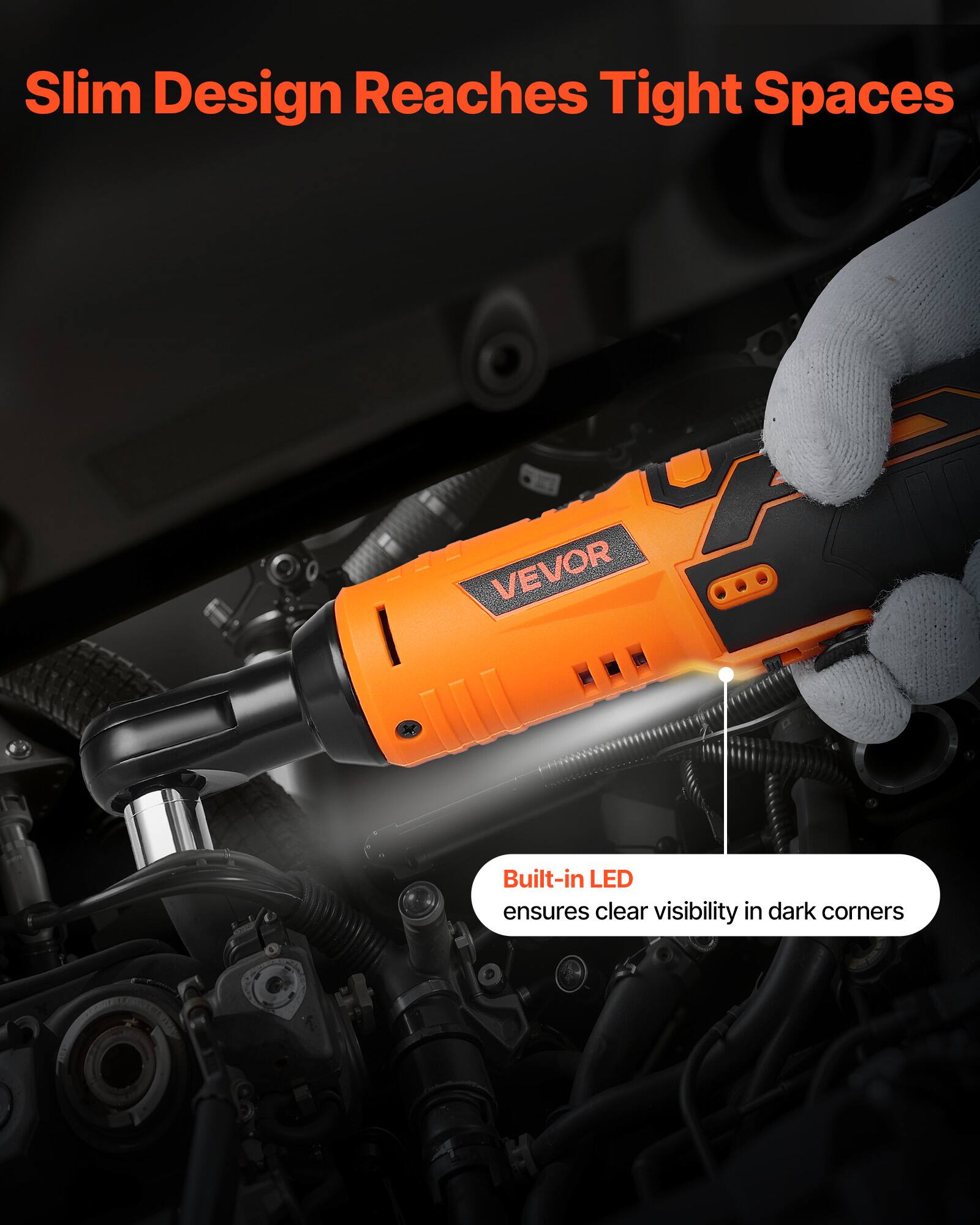 Slim Design Reaches Tight Spaces

Built-in LED ensures clear visibility in dark corners