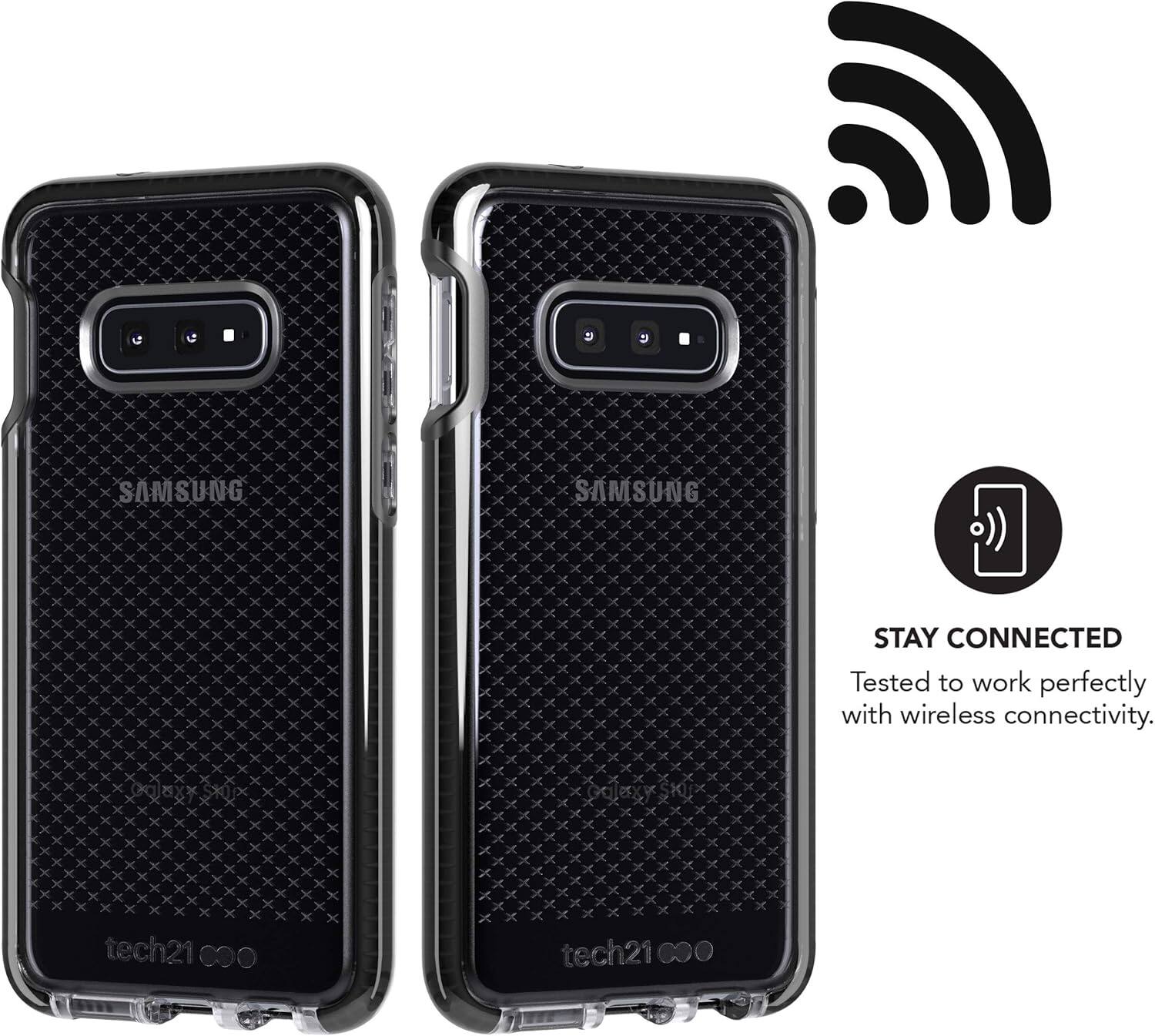 SAMSUNG  
SAMSUNG  
STAY CONNECTED  
Tested to work perfectly with wireless connectivity.  
tech21  
tech21