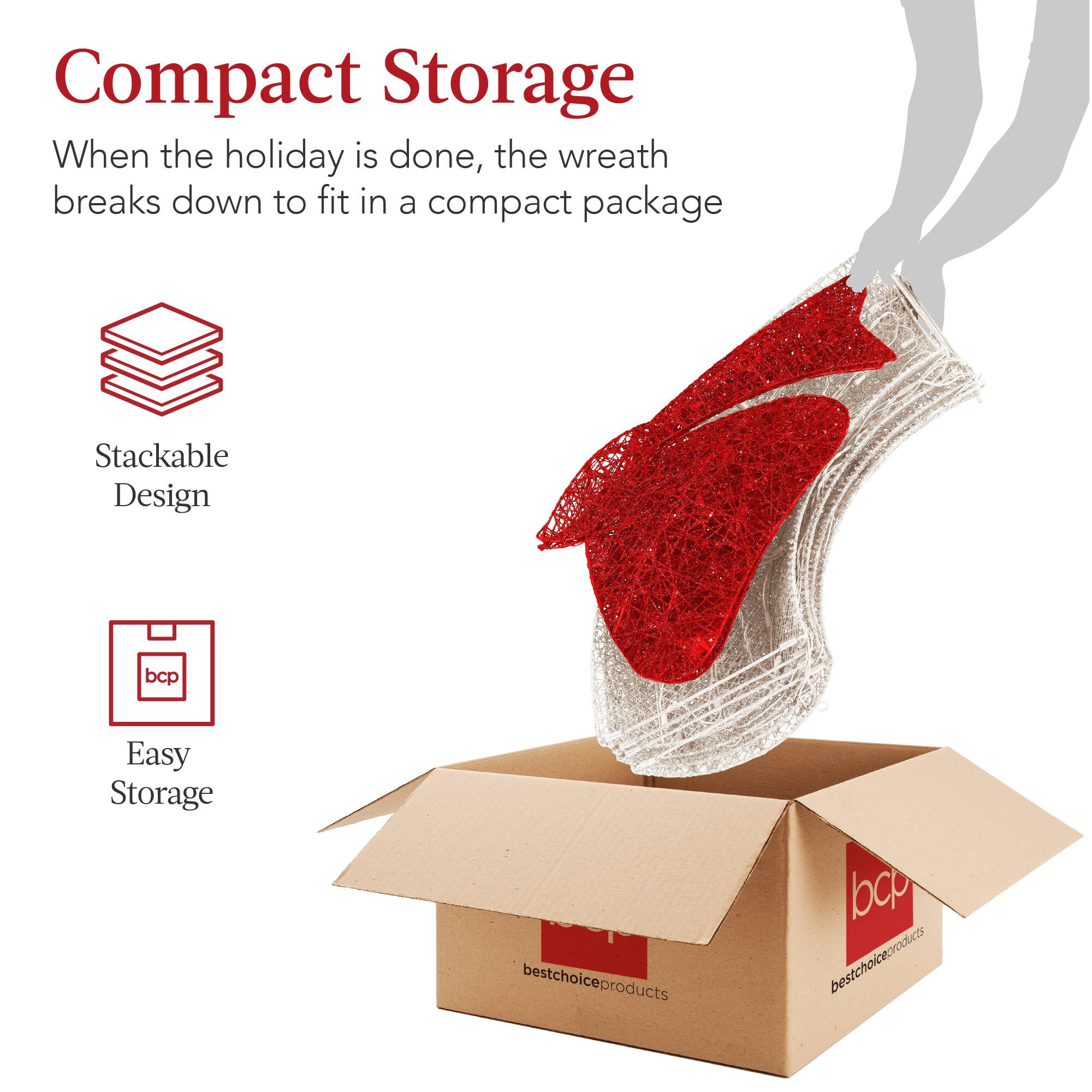 Compact Storage

When the holiday is done, the wreath breaks down to fit in a compact package

Stackable Design

Easy Storage

bcp bestchoiceproducts