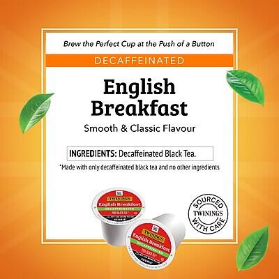Brew the Perfect Cup at the Push of a Button

DECAFFEINATED

English Breakfast

Smooth & Classic Flavour

INGREDIENTS: Decaffeinated Black Tea.

*Made with only decaffeinated black tea and no other ingredients

SOURCED WITH CARE

TWININGS