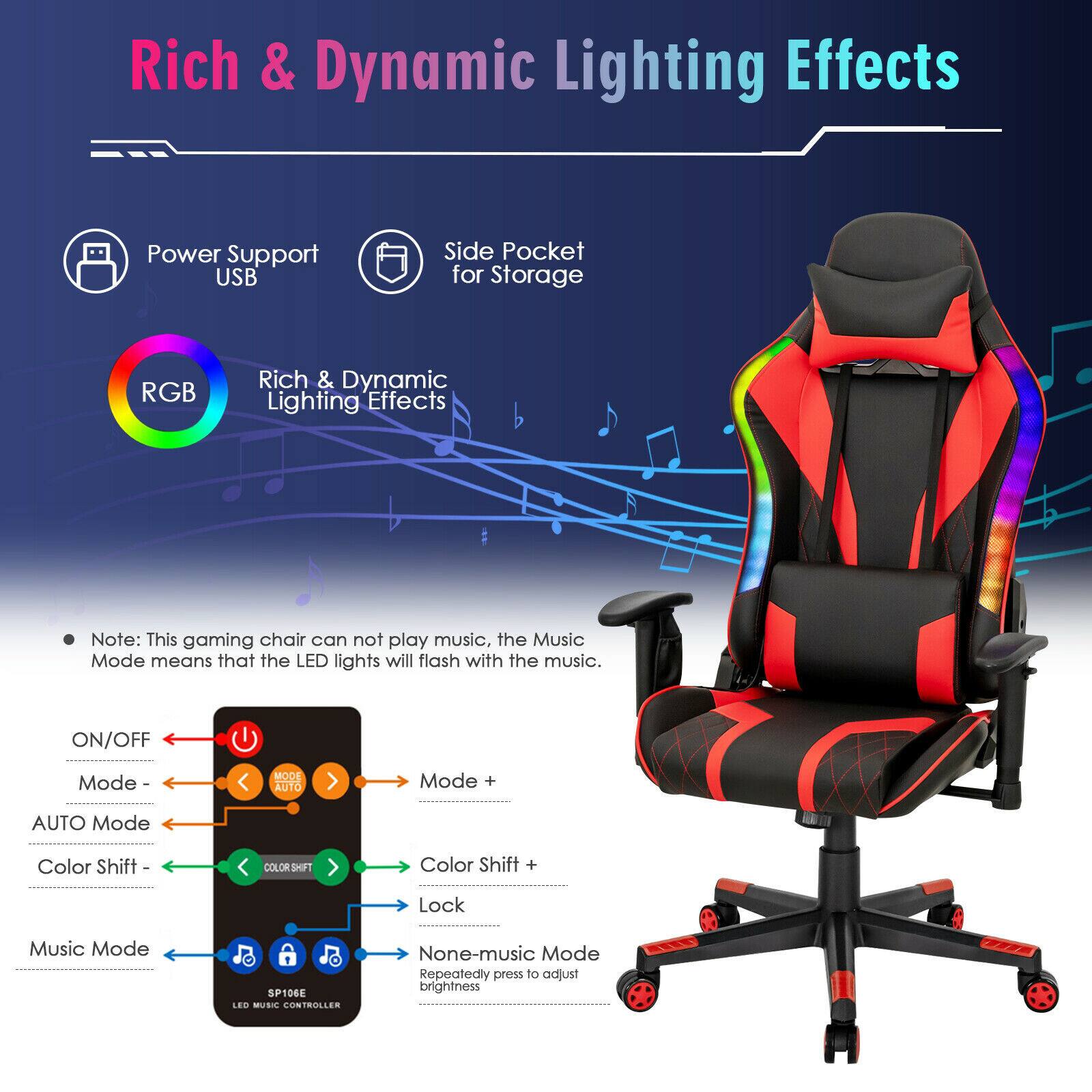 Rich & Dynamic Lighting Effects: This gaming chair features RGB lighting effects that can be controlled using the LED controller. The controller allows users to adjust the brightness and color of the lights, creating a visually stunning gaming experience.

Power Support: The gaming chair comes with a USB side pocket for easy storage of devices, such as smartphones or gaming controllers.

Note: The gaming chair does not play music, but the Music Mode feature allows the LED lights to flash in sync with the music.

Modes: The gaming chair offers different modes for users to choose from, including ON/OFF, AUTO, Color Shift, and Lock. These modes can be easily switched between using the LED controller.

SP106E LED Controller: The gaming chair comes with an LED controller that allows users to adjust the brightness and color of the lights.

No Music Mode: The gaming chair does not have a built-in speaker or audio system, so users cannot play music directly from the chair. However, the Music Mode feature allows the LED lights to flash in sync with the music.

Repeatedly press to adjust brightness: Users can adjust the brightness of the LED lights by repeatedly pressing the LED controller's buttons.