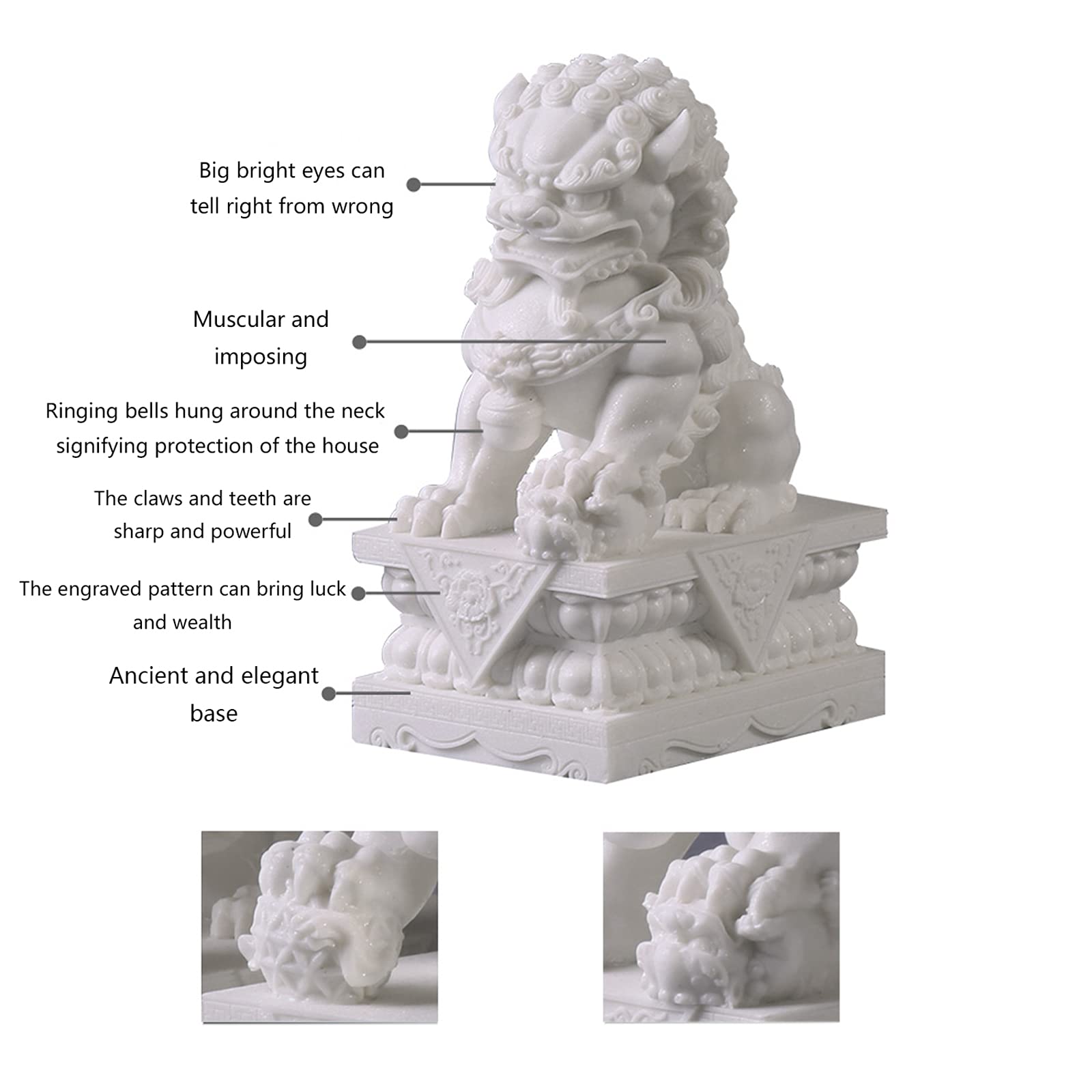 - Big bright eyes can tell right from wrong
- Muscular and imposing
- Ringing bells hung around the neck signifying protection of the house
- The claws and teeth are sharp and powerful
- The engraved pattern can bring luck and wealth
- Ancient and elegant base