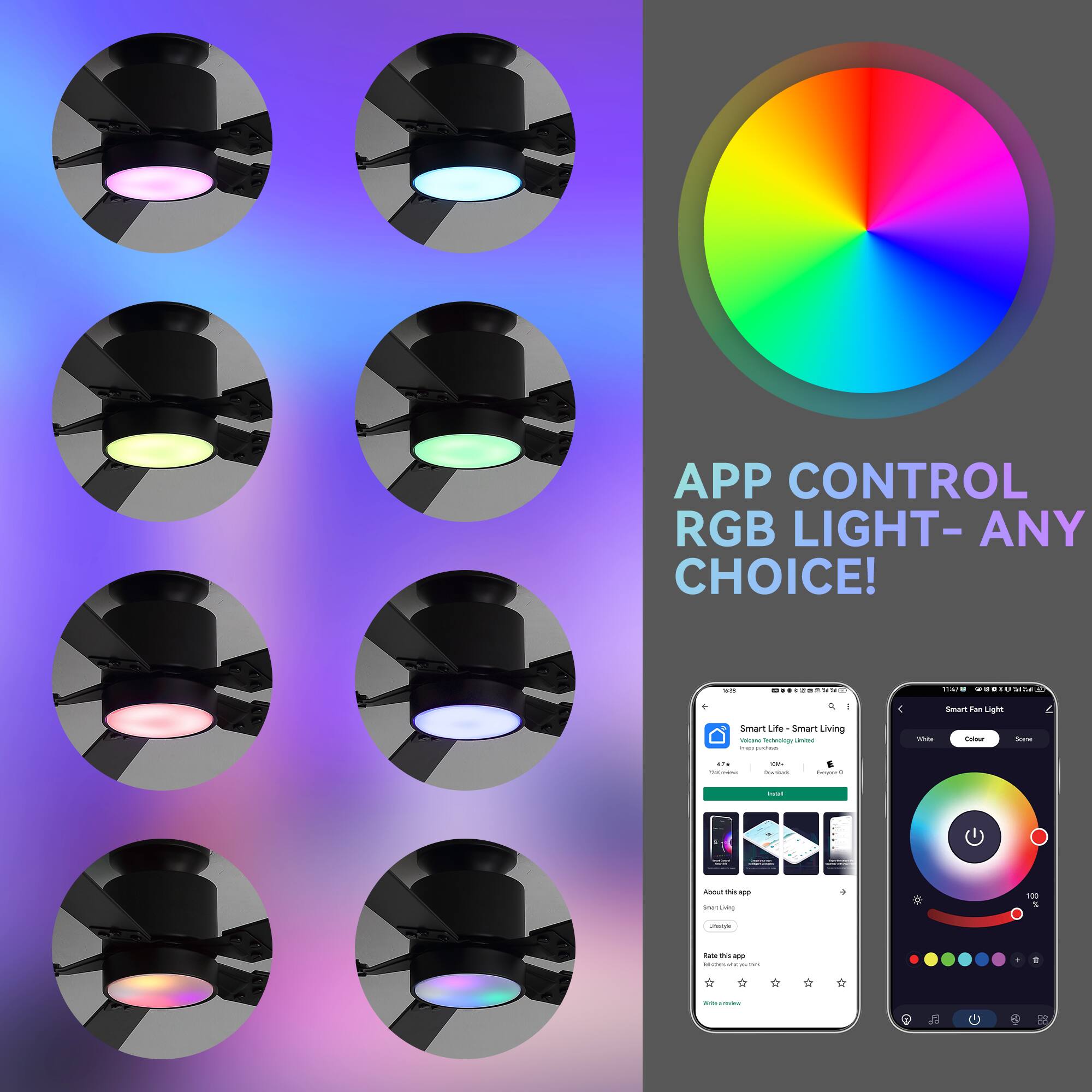 APP CONTROL RGB LIGHT- ANY CHOICE!  
Smart Life - Smart Living  
4.4  
Smart Fan Light  
100