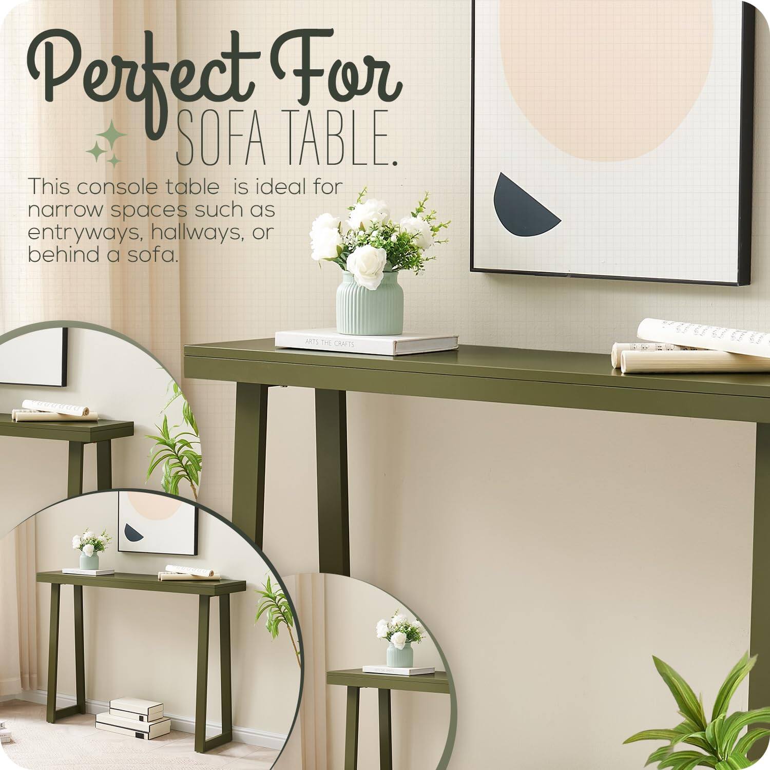 Perfect For SOFA TABLE.

This console table is ideal for narrow spaces such as entryways, hallways, or behind a sofa.

ARTS THE CRAFTS