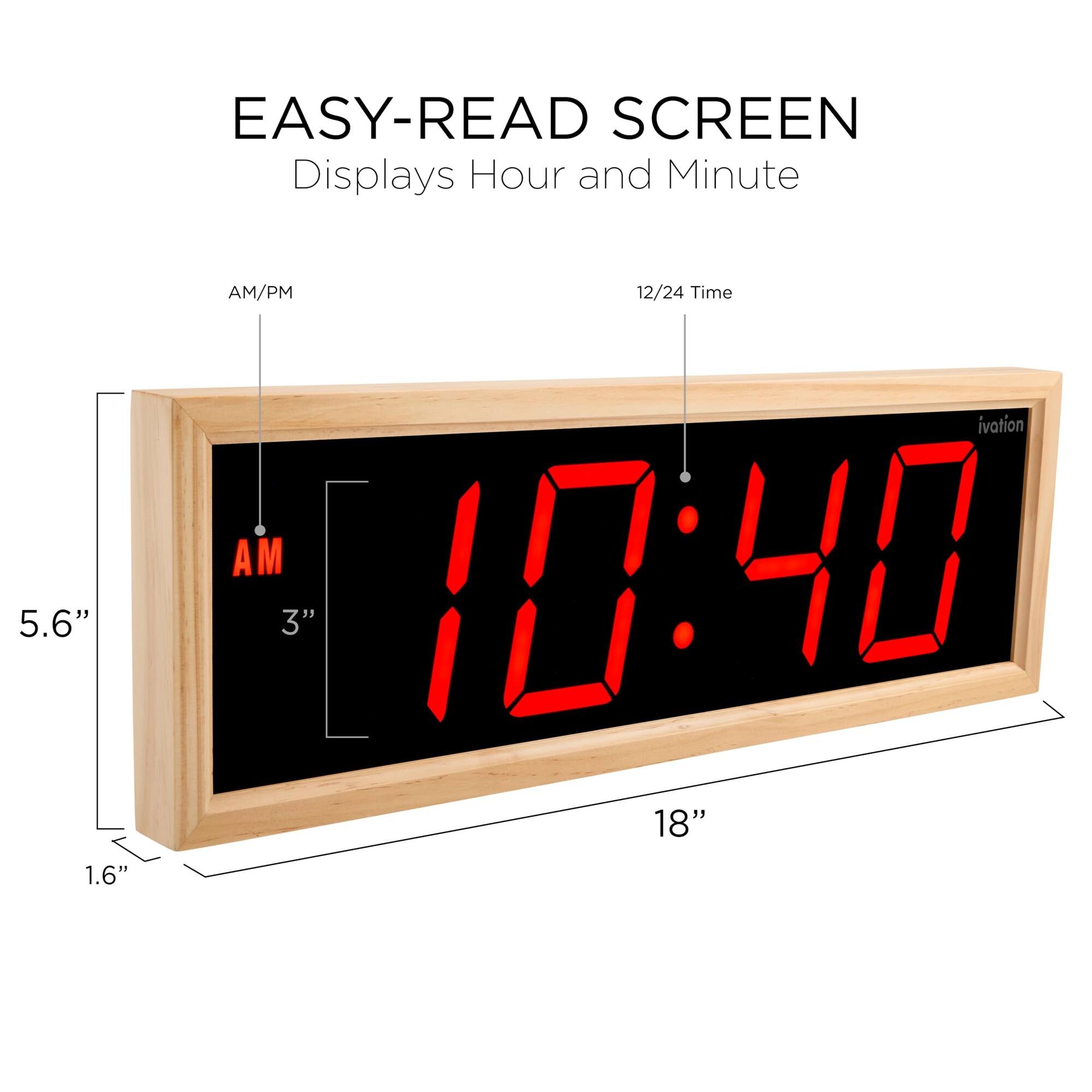 EASY-READ SCREEN  
Displays Hour and Minute  

5.6" 1.6"  
AM/PM 12/24 Time  
10:40 AM  
18"