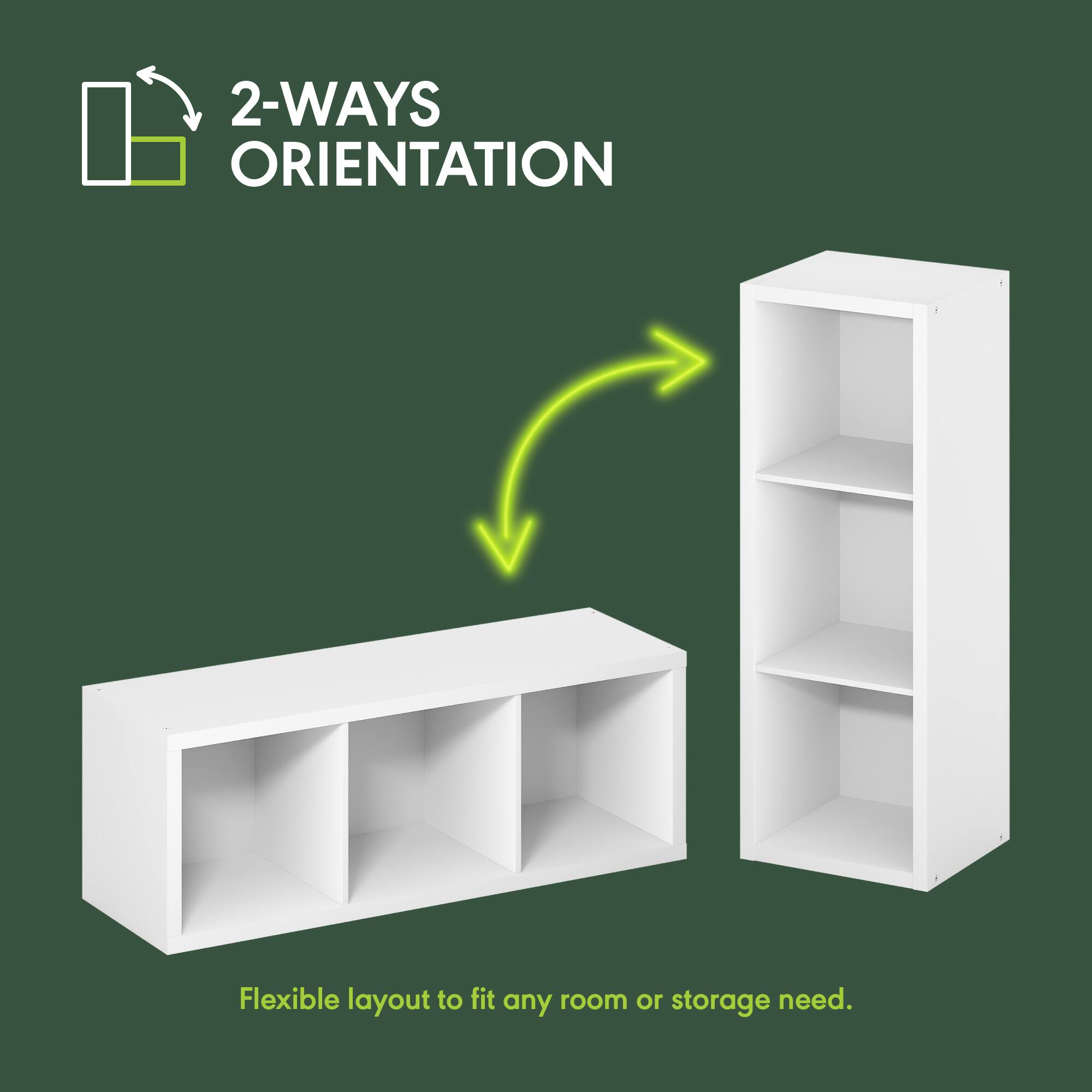 2-WAYS ORIENTATION  
Flexible layout to fit any room or storage need.