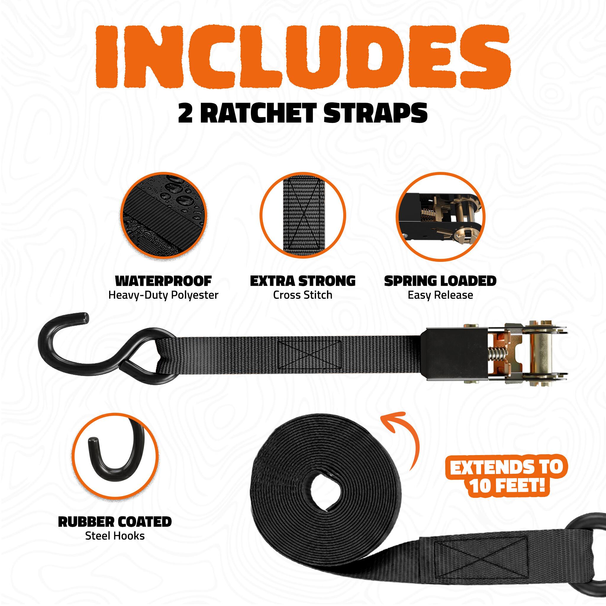 INCLUDES 2 RATCHET STRAPS

- WATERPROOF
  Heavy-Duty Polyester

- EXTRA STRONG
  Cross Stitch

- SPRING LOADED
  Easy Release

- RUBBER COATED
  Steel Hooks

EXTENDS TO 10 FEET!