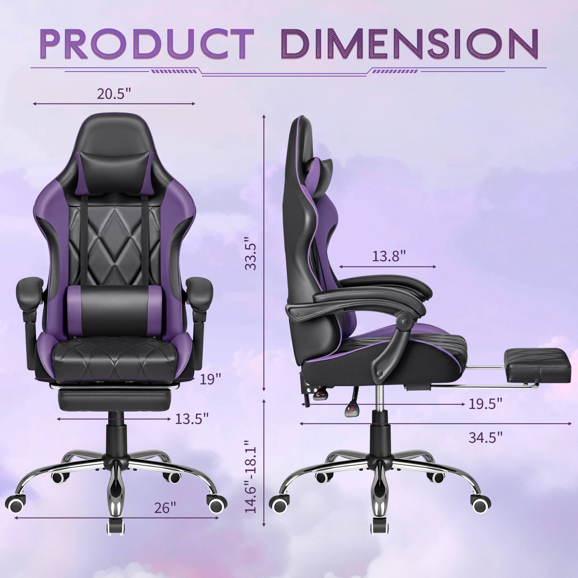 PRODUCT DIMENSION

- 20.5"
- 33.5"
- 13.8"
- 19"
- 13.5"
- 26"
- 14.6"-18.1"
- 19.5"
- 34.5"