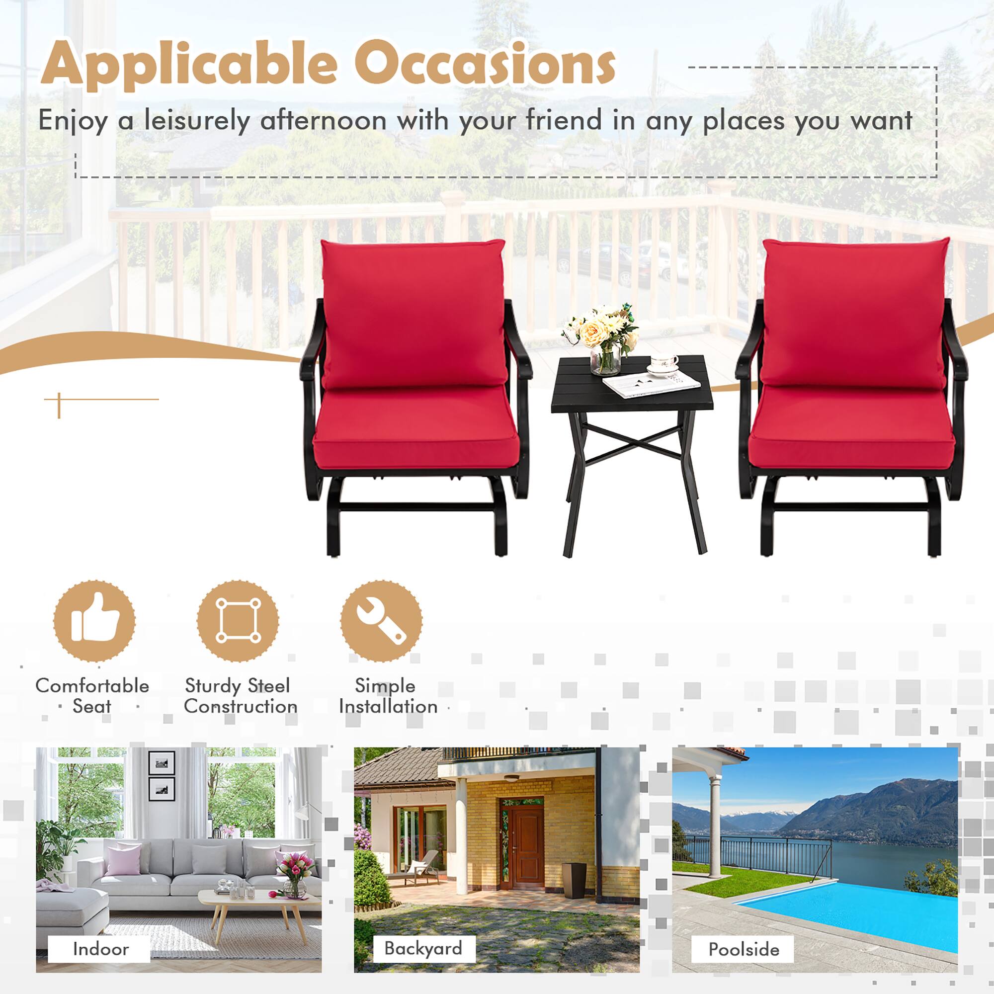 Applicable Occasions

Enjoy a leisurely afternoon with your friend in any places you want

Comfortable Seat  
Sturdy Steel Construction  
Simple Installation  

Indoor  
Backyard  
Poolside
