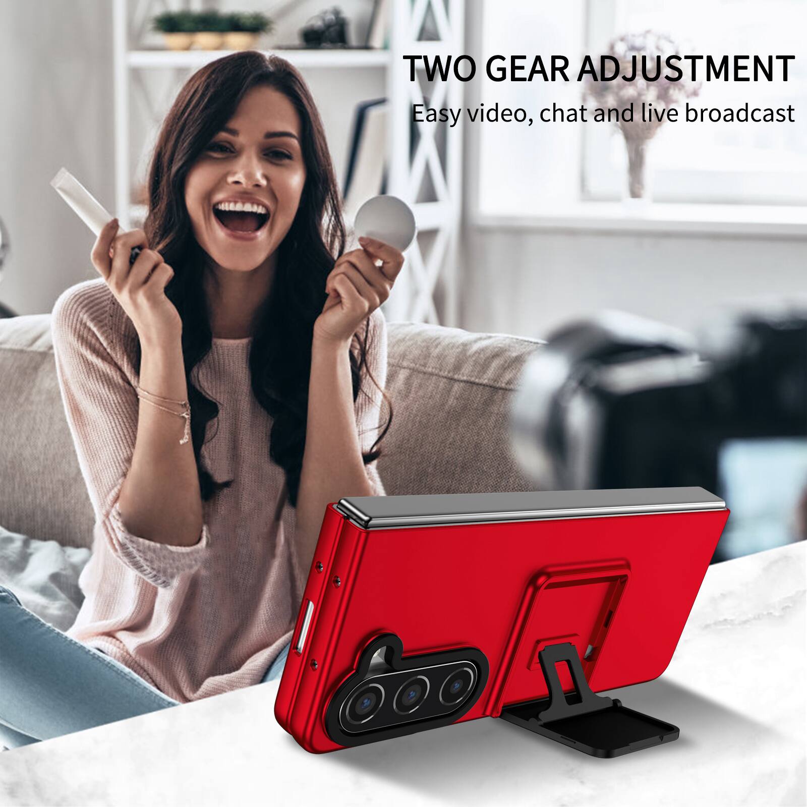 TWO GEAR ADJUSTMENT  
Easy video, chat and live broadcast