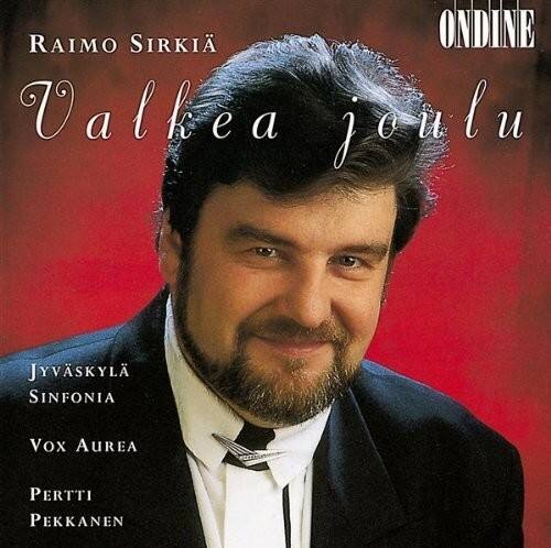 RAIMO SIRKIA  
Valkea joulu  

JYVÄSKYLÄ SINFONIA  
Vox Aurea  
PERTTI PEKKANEN  

ONDINE
