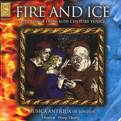 Musica Antiqua of London Fire & Ice: Love Songs from 16th
