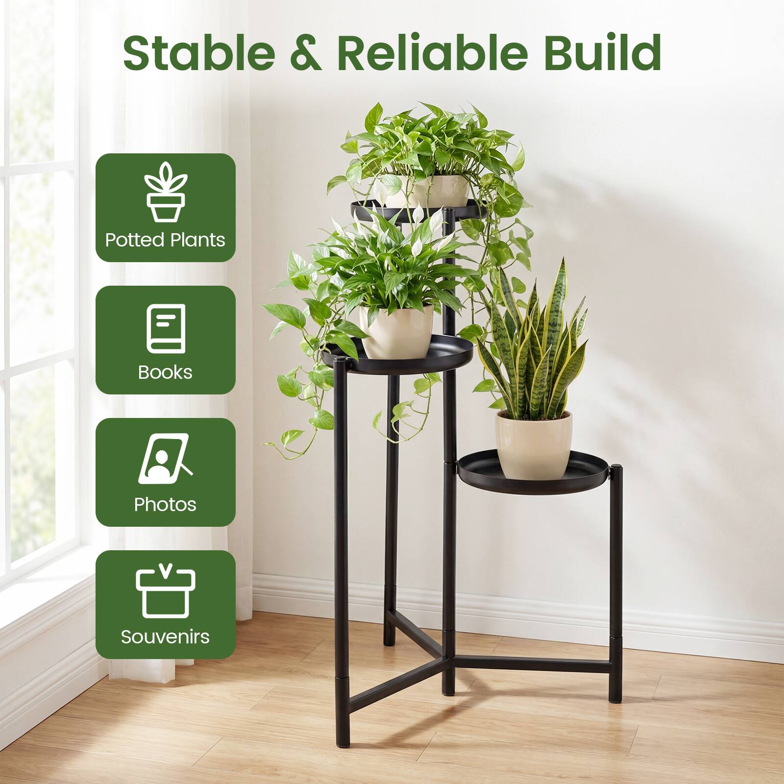 Stable & Reliable Build

- Potted Plants
- Books
- Photos
- Souvenirs