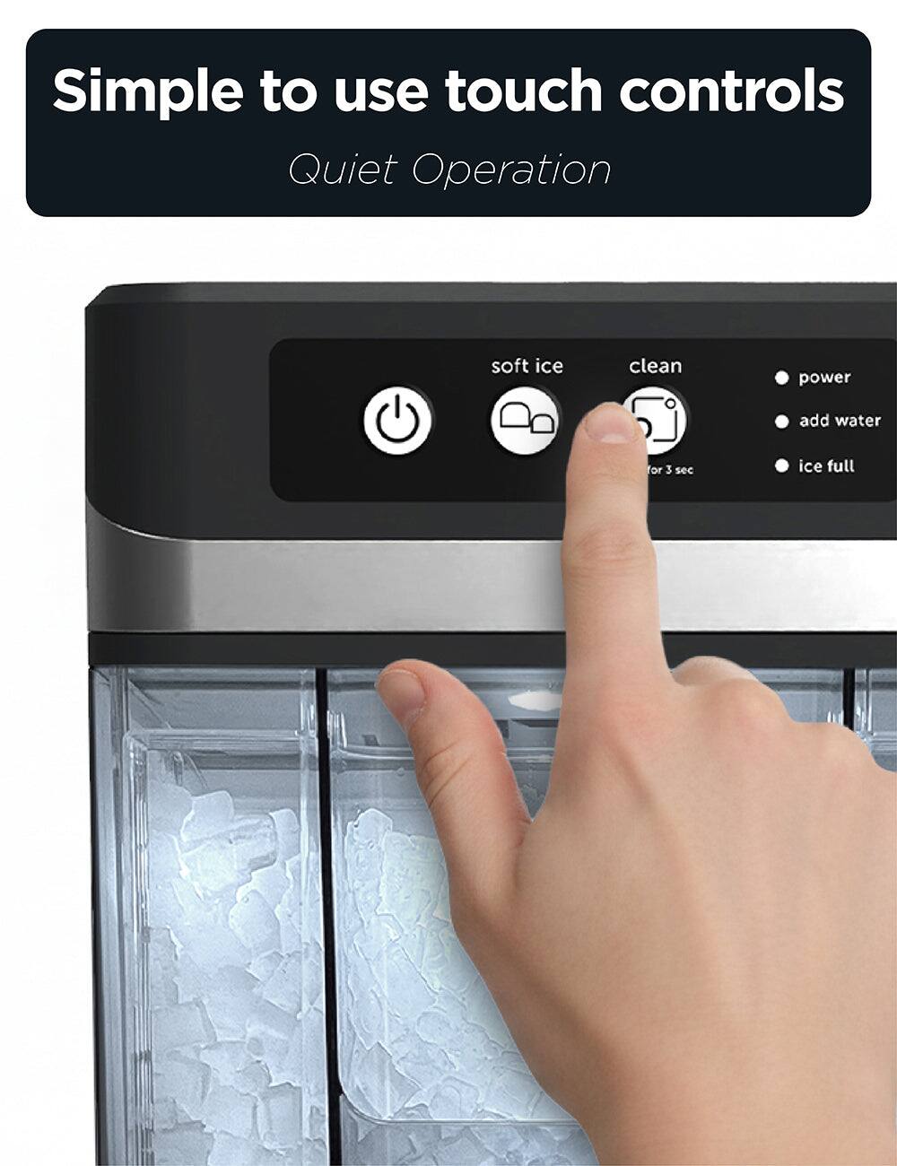 Simple to use touch controls  
Quiet Operation  

- soft ice  
- clean  
- power  
- add water  
- ice full  

for 3 sec