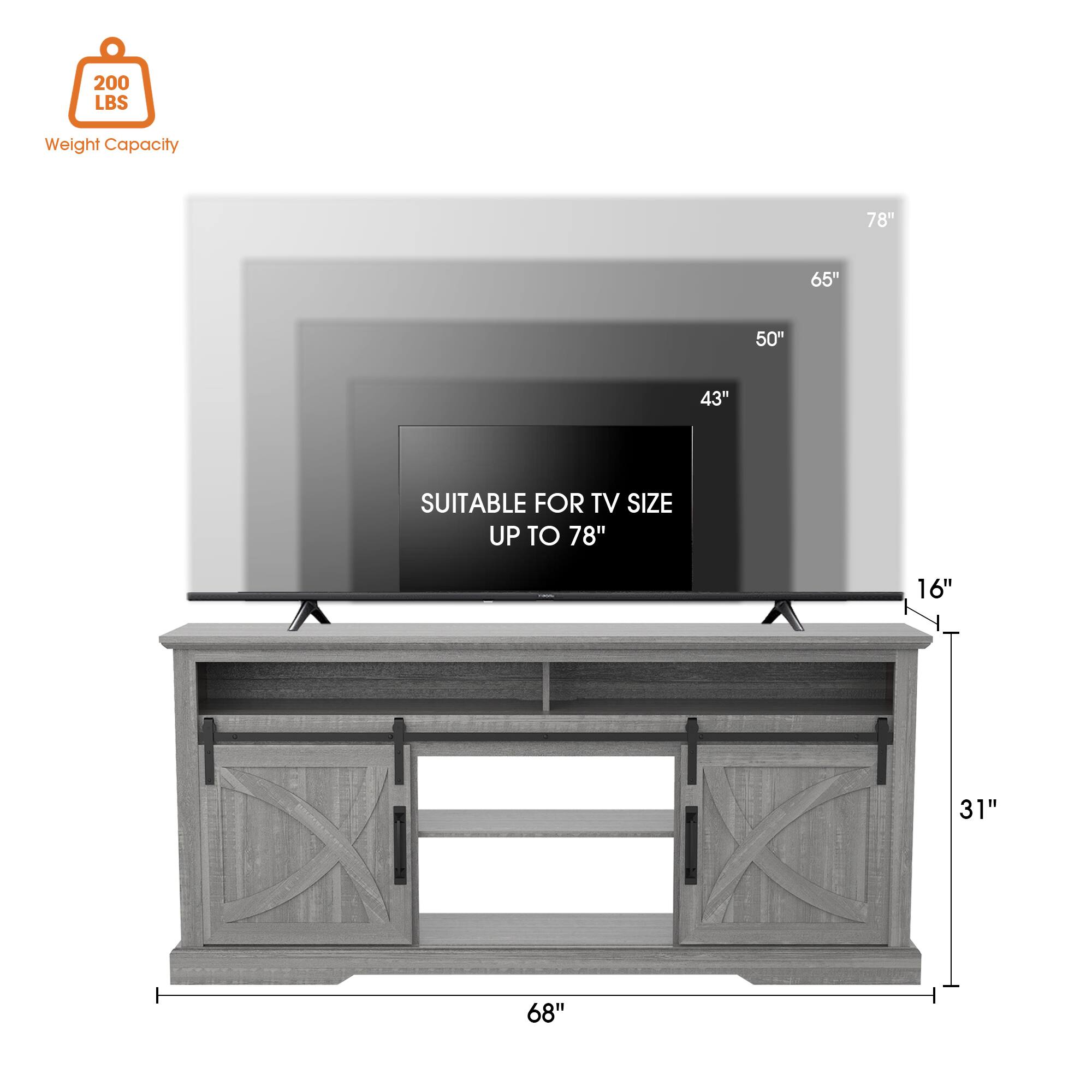 200 LBS Weight Capacity

78" 65" 50" 43" SUITABLE FOR TV SIZE UP TO 78"

16" 31" 68"