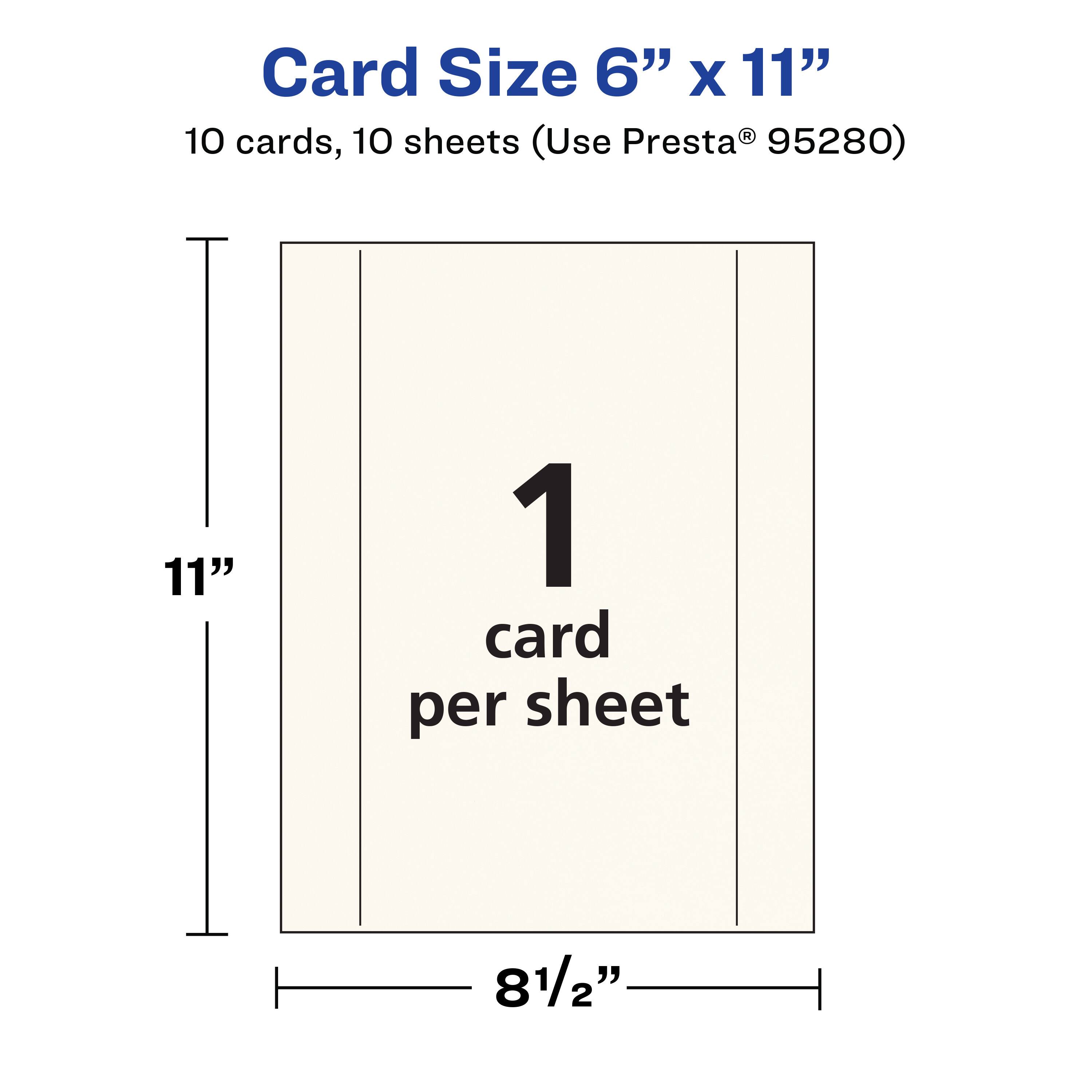 Card Size 6" x 11"  
10 cards, 10 sheets (Use Presta® 95280)  
1 card per sheet  
11"  
8½"
