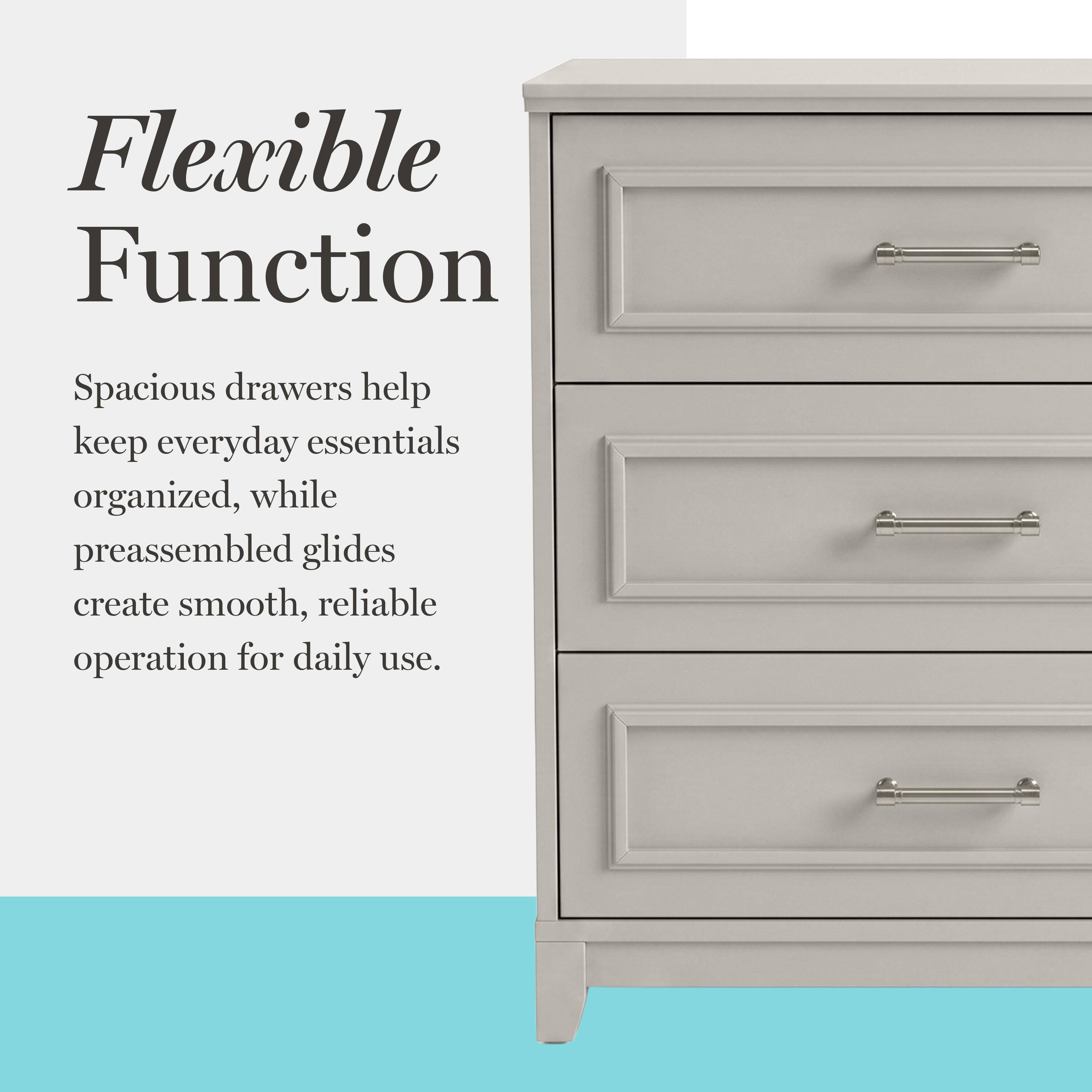 Flexible Function  
Spacious drawers help keep everyday essentials organized, while preassembled glides create smooth, reliable operation for daily use.