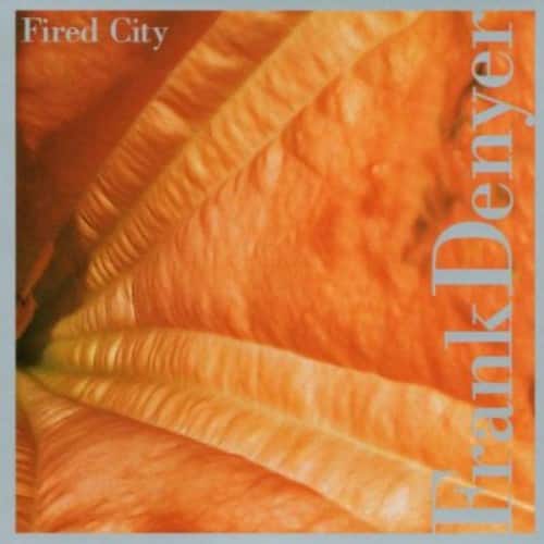 Frank Denyer - Fired City   - COMPACT DISCS [CD] price history on PriceWatchPro