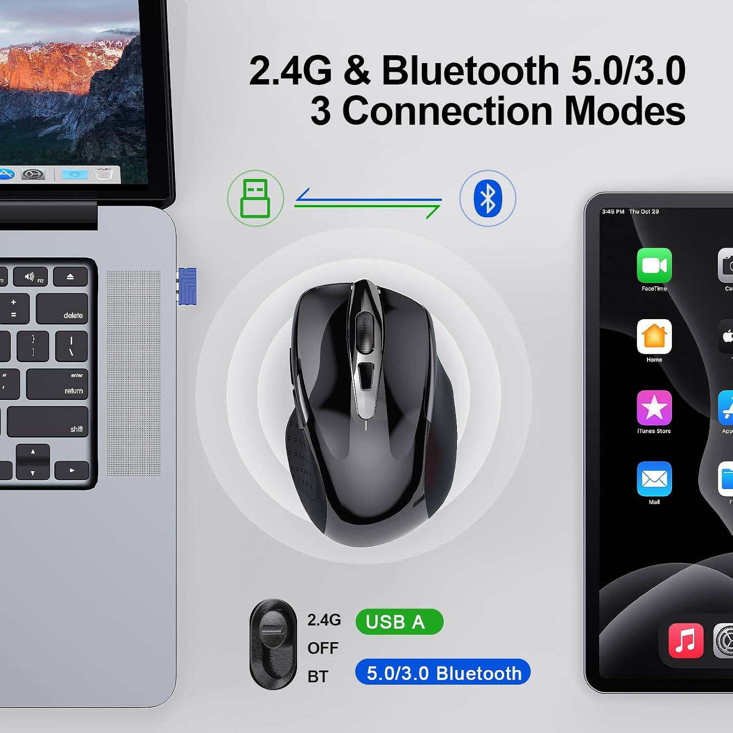 2.4G & Bluetooth 5.0/3.0 3 Connection Modes

3:45 PM Thu Oct 29

2.4G USB A OFF BT 5.0/3.0 Bluetooth