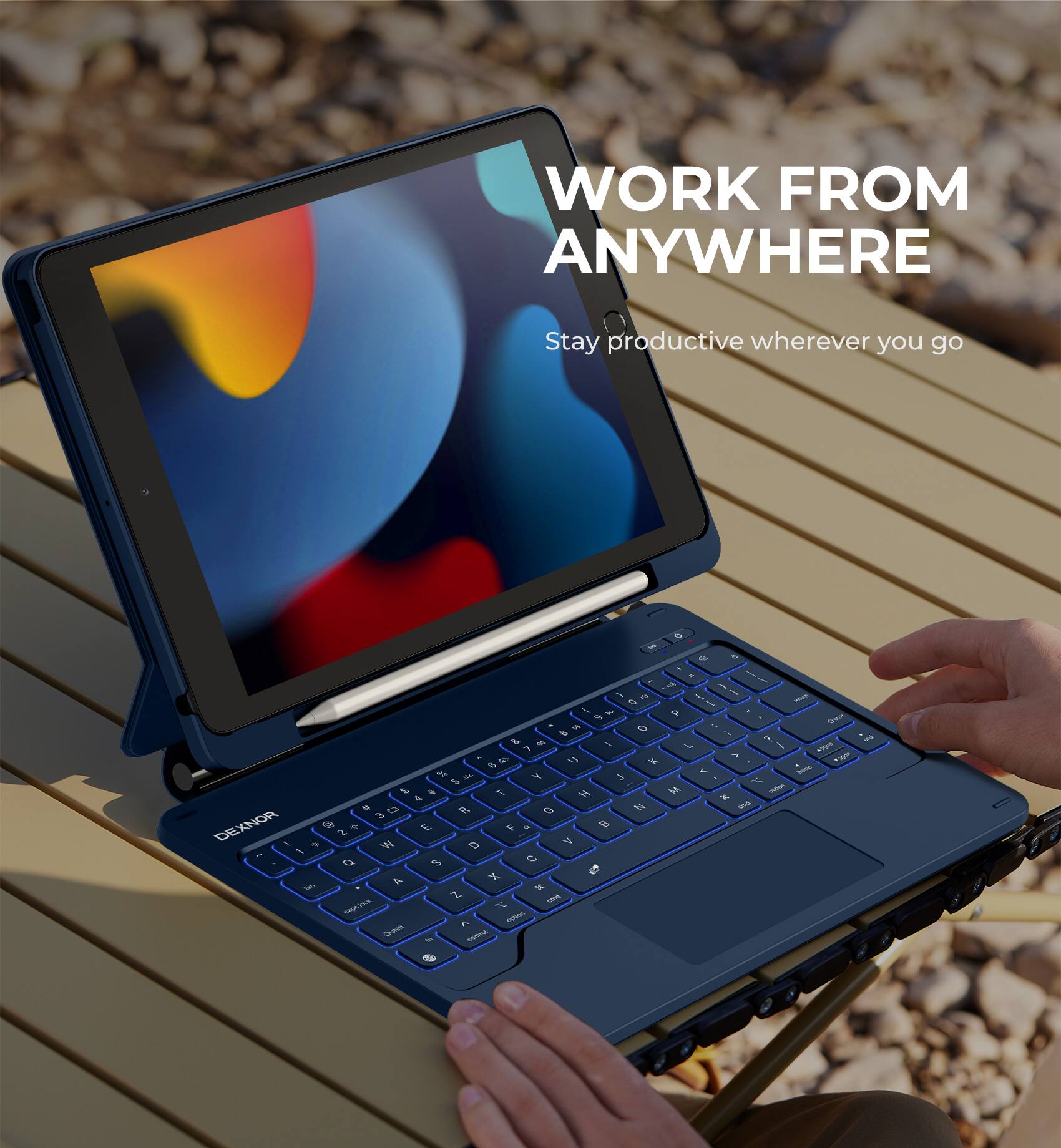 WORK FROM ANYWHERE  
Stay productive wherever you go